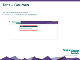 Tabs – Courses
This tab displays your listed courses
9. Course List - Select course and click to enter
 