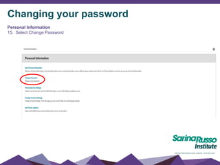 Changing your password
Personal Information
15. Select Change Password
 
