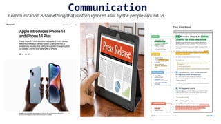 Communication
Communication is something that is often ignored a lot by the people around us.
 