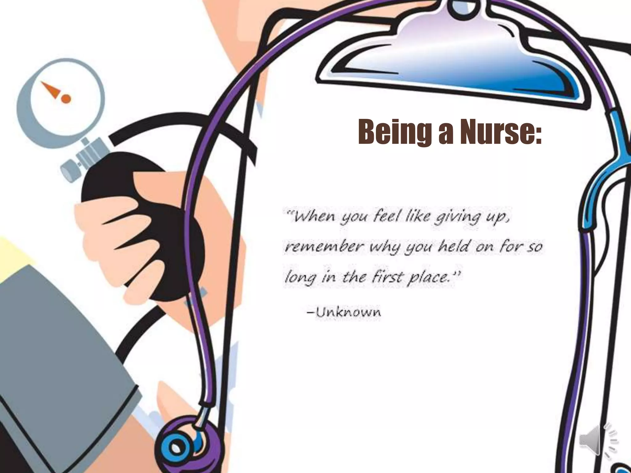 Being a Nurse:
 