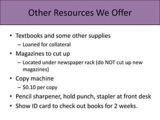 What Are the EW Library Rules?Be courteous in word and action. Think of others.Respect the space & equipment Push chairs in when you leave. Pick up trash/papers.No food, no liquids (except water in closed container)No cell phone use during school timesI-pods are okay if working alone as long as you: keep the volume so that ONLY you can hear itremove them when a teacher/librarian is talkingNO GAMES on COMPUTERS in library or labFound a flash drive?      “Pay it forward”