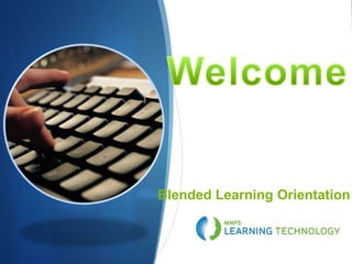 Blended Learning Orientation
 