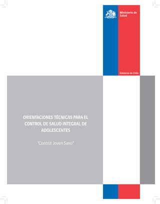 ORIENTACIONES TÉCNICAS PARA EL
CONTROL DE SALUD INTEGRAL DE
        ADOLESCENTES

      “Control Joven Sano”
 