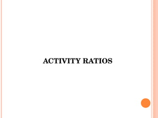ACTIVITY RATIOS 