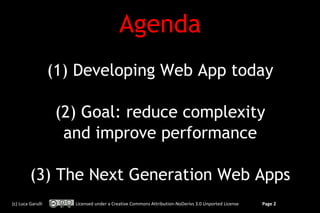 Agenda
                   (1) Developing Web App today

                    (2) Goal: reduce complexity
                  ...