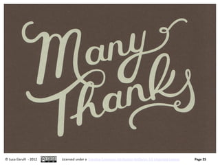 © Luca Garulli - 2012   Licensed under a Creative Commons Attribution-NoDerivs 3.0 Unported License   Page 25
 