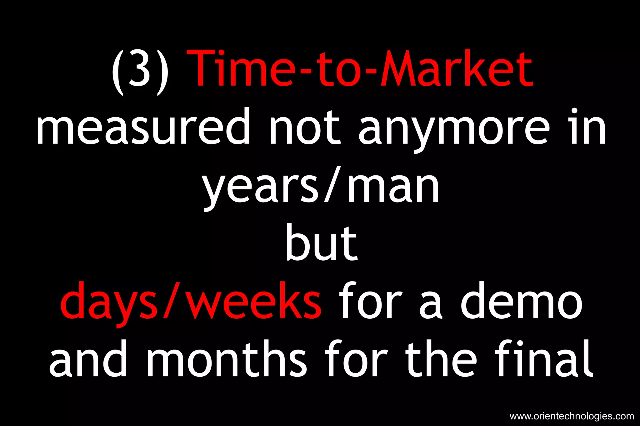 (3)  Time-to-Market measured not anymore in years/man but days/weeks  for a demo and months for the final www.orientechnologies.com 