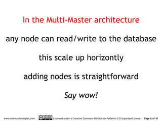 In the Multi-Master architecture

 any node can read/write to the database

                            this scale up hori...