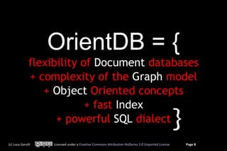 OrientDB = {
              flexibility of Document databases
              + complexity of the Graph model
               ...