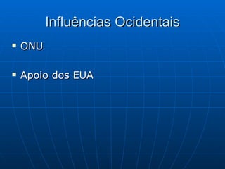 Influências Ocidentais ONU Apoio dos EUA 