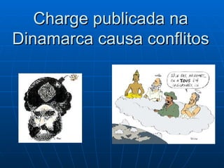 Charge publicada na Dinamarca causa conflitos 