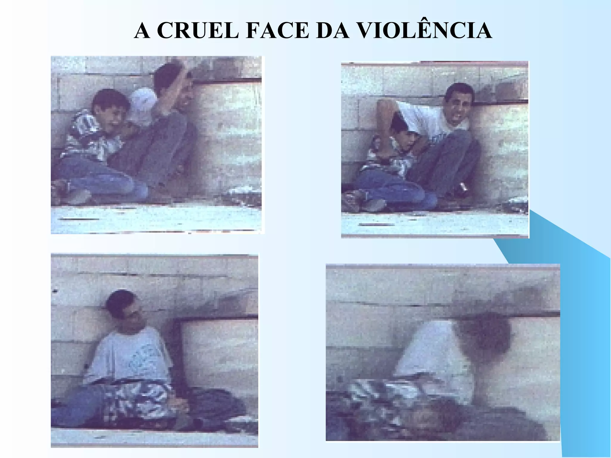 A CRUEL FACE DA VIOLÊNCIA 