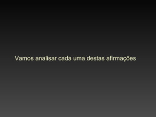Vamos analisar cada uma destas afirmações 