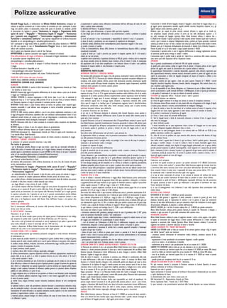 “TABELLA CAPITALI ASSICURATI”
GARANZIE DESTINAZIONE DEL VIAGGIO
ITALIA EUROPA MONDO
ASSISTENZA ALLA PERSONA E SPESE MEDICHE
Spese mediche, ospedaliere, chirurgiche. € 1.000 € 10.500 € 10.500
Nel capitale sono comprese con il relativo massimale:
spese mediche, farmaceutiche, ecc. € 150 € 300 € 300
cure odontoiatriche € 100 € 100 € 100
cure mediche sostenute al rientro a
seguito di infortunio € 100 € 500 € 500
BAGAGLIO
Furto/rapina/scippo/mancata riconsegna/incendio € 1.000 € 1.000 € 1.000
Limite per oggetto € 200 € 200 € 200
Limite Rifacimento documenti € 100 € 100 € 100
Acquisti di prima necessità € 200 € 200 € 200
ASSISTENZA LEGALE
Costituzione cauzione penale all’estero - € 15.000
Reperimento legale all’estero - € 2.500
INTERRUZIONE SOGGIORNO Rimborso Pro-Rata soggiorno
GARANZIE ASSICURATIVE PER I PARENTI NON VIAGGIANTI - Vedi dettaglio in polizza
Per tutte le informazioni relative ad eventuali sinistri vi invitiamo a consultare il sito web
www.ilmiosinistro.it
POLIZZA ANNULLAMENTO VIAGGIO NR. 196735 ad adesione facoltativa
CONDIZIONI GENERALI DI ASSICURAZIONE
DEFINIZIONI
ALLIANZ GLOBAL ASSISTANCE: il marchio di AGA International S.A. - Rappresentanza Generale per l’Italia
- che identiica la Società stessa
ASSICURATO: il soggetto il cui interesse è protetto dall’assicurazione.
ASSICURAZIONE: il contratto d’assicurazione.
DOMICILIO: il luogo in cui l’Assicurato ha stabilito la sede principale dei suoi affari e interessi.
FAMILIARE: il coniuge di diritto o di fatto (purché risultante da regolare certiicazione), igli, padre,
madre, patrigno, matrigna, suoceri, fratelli, sorelle, nonni, cognati, generi, nuore, zii e nipoti (ino al 3°
grado di parentela) dell’Assicurato.
FRANCHIGIA/SCOPERTO: la parte di danno che l’Assicurato tiene a suo carico, calcolata in misura issa
o in percentuale.
INCIDENTE: l’evento accidentale in connessione con la normale circolazione stradale che provochi al veicolo
l’immobilizzo immediato ovvero ne consenta la marcia in condizioni di pericolosità e/o di grave disagio
per l’Assicurato o per il veicolo.
INFORTUNIO: l’evento dovuto a causa fortuita, violenta ed esterna che produca lesioni corporali ogget-
tivamente constatabili, le quali abbiano come conseguenza la morte, un’invalidità permanente oppure
un’inabilità temporanea.
ISTITUTO DI CURA: struttura sanitaria pubblica o casa di cura privata regolarmente autorizzata ai sensi
di legge all’erogazione dell’assistenza ospedaliera. Non sono considerati convenzionalmente Istituti di Cura:
stabilimenti termali, strutture per anziani, case di cura per lungo-degenze o convalescenza, strutture che
hanno prevalentemente inalità dietologiche, isioterapiche e riabilitative.
ITALIA: il territorio della Repubblica Italiana, la Città del Vaticano, la Repubblica di San Marino.
MALATTIA: l’alterazione dello stato di salute constatato da un’autorità medica competente non dipendente
da infortunio.
MONDO: i Paesi non ricompresi nelle deinizioni d’Italia ed Europa.
RESIDENZA: il luogo in cui l’Assicurato ha la sua dimora abituale.
RICOVERO: degenza in Istituto di cura che comporti almeno un pernottamento.
SINISTRO: il veriicarsi dell’evento dannoso per il quale è prestata l’assicurazione.
SOCIETÀ: AGA International S.A. - Rappresentanza Generale per l’Italia, di seguito anche denominata con
il suo marchio Allianz Global Assistance.
VIAGGIO: il viaggio, il soggiorno o la locazione, risultante dal relativo contratto o documento di viaggio.
NORMATIVA PARTICOLARE
1. ANNULLAMENTO VIAGGIO
Art. 1.1 - OGGETTO
Allianz Global Assistance rimborsa la penale (nel limite del capitale massimo assicurato ed esclusi i costi di
gestione pratica, le tasse aeroportuali, i visti ed i premi assicurativi), applicata contrattualmente dal Tour
Operator per rinuncia del viaggio causata da una delle seguenti circostanze, involontarie ed imprevedibili
al momento della prenotazione:
a) malattia, infortunio o decesso:
- dell’Assicurato o di un suo familiare;
- del compagno di viaggio purché assicurato ed iscritto sulla medesima pratica;
- del socio/contitolare della ditta o studio associato dell’Assicurato, o del suo diretto superiore;
b) impossibilità di usufruire delle ferie già pianiicate, a seguito di licenziamento o sospensione dal lavoro
(cassa integrazione, mobilità ecc.) dell’Assicurato o di sua nuova assunzione;
c) danni materiali a seguito di incendio, furto con scasso o avverse condizioni meteorologiche, che
colpiscano i beni immobili dell’Assicurato od i locali ove questi svolge la propria attività commerciale,
professionale od industriale, tali da rendere necessaria la sua presenza;
d) impossibilità di raggiungere il luogo di partenza dal luogo di residenza, a seguito di avverse condizioni
meteorologiche veriicatesi nel luogo di residenza e dichiarate dalle competenti Autorità, o di incidente
al mezzo di trasporto durante il percorso verso il luogo di partenza. Sono coperti, in questi casi, anche
gli eventuali maggiori costi sostenuti per acquistare nuovi biglietti di viaggio in sostituzione di quelli
non utilizzabili;
e) intimazione a comparire avanti l’Autorità Giudiziaria quale testimone,o convocazione a giudice popolare,
trasmesse all’Assicurato in un momento successivo all’iscrizione al viaggio;
f) convocazione davanti alle competenti Autorità per le pratiche di adozione di un minore;
g) furto dei documenti necessari all’espatrio, quando sia comprovata l’impossibilità materiale per il
loro rifacimento.
Allianz Global Assistance rimborsa la penale addebitata all’Assicurato e, purché assicurati ed iscritti sulla
medesima pratica, a tutti i suoi familiari o a uno dei compagni di viaggio. In caso di iscrizione contem-
poranea di un gruppo precostituito di partecipanti l’Assicurato che annulla il viaggio potrà indicare una
sola persona quale compagno di viaggio.
Si precisa che:
- devono intendersi quali avverse condizioni meteorologiche i fenomeni della natura che non abbiano
le conseguenze catastroiche caratteristiche dei fenomeni espressamente previsti all’articolo 1.4 Esclu-
sioni - lett. k).
- tra le malattie accettate come causa di annullamento, devono intendersi ricomprese le recidive imprevedibili
di patologie preesistenti all’iscrizione al viaggio, non aventi carattere evolutivo o cronico.
Art. 1.2 - DECORRENZA - SCADENZA - OPERATIVITÀ
La garanzia assicurativa decorre ed è valida:
- per Assicurati residenti/domiciliati in Italia;
- per la destinazione prescelta. Restano in ogni caso esclusi i paesi che, pur rientrando nell’ambito di
validità della polizza, al momento della partenza per il viaggio risultano sottoposti ad embargo (totale
o parziale) oppure a provvedimenti sanzionatori da parte dell’ONU e/o UE. L’elenco di tali paesi è
disponibile anche sul sito www.allianz-global-assistance.it/corporate/Prodotti/avvertenze/; dal momento
della prenotazione o della conferma documentata dei servizi, ino alla fruizione del primo servizio
contrattualmente previsto.
Art. 1.3 - SCOPERTO
Il rimborso della penale è effettuato a termini di polizza e ino alla concorrenza del capitale assicurato:
a) senza deduzione di alcuno scoperto per rinunce a seguito di decesso o ricovero ospedaliero dell’Assi-
curato o di un suo familiare (Day Hospital e Pronto Soccorso esclusi);
b) con la deduzione di uno scoperto del 15%, con un minimo in ogni caso di € 50,00, per tutte le
altre causali previste.
Art. 1.4 - ESCLUSIONI
Sono esclusi dall’assicurazione ogni indennizzo, prestazione, conseguenza e evento derivante direttamente
od indirettamente da:
a) un evento non espressamente previsto dall’art. 1.1 - Oggetto;
b) infortuni e malattie preesistenti all’iscrizione al viaggio (salvo quanto previsto all’ultimo capoverso del
precedente art. 1.1 - Oggetto;
c) patologie della gravidanza, se questa è iniziata antecedentemente alla prenotazione;
d) motivi professionali, salvo quanto disposto al comma “b” del precedente art. 1.1 - Oggetto;
e) danni causati da, accaduti attraverso o in conseguenza di guerre, incidenti dovuti a ordigni di guerra,
invasioni, azioni di nemici stranieri, ostilità (sia in caso di guerra dichiarata o no), guerra civile, situazioni
di conlitto armato, ribellioni, rivoluzioni, insurrezioni, ammutinamento, legge marziale, potere militare o
usurpato o tentativo di usurpazione di potere;
f) scioperi, sommosse, tumulti popolari;
g) coprifuoco, blocco delle frontiere, embargo, rappresaglie, sabotaggio;
h) conisca, nazionalizzazione, sequestro, disposizioni restrittive, detenzione, appropriazione, requisizione per
proprio titolo od uso da parte o su ordine di qualsiasi Governo (sia esso civile, militare o “de facto”)
o altra autorità nazionale o locale;
i) atti di terrorismo, intendendosi per atto di terrorismo un qualsivoglia atto che includa ma non sia
limitato all’uso della forza o violenza e/o minaccia da parte di qualsiasi persona o gruppo/i di persone
che agiscano da sole o dietro o in collegamento con qualsiasi organizzatore o governo commesso per
propositi politici, religiosi, ideologici o simili compresa l’intenzione di inluenzare qualsiasi governo e/o
procurare allarme all’opinione pubblica e/o nella collettività o in parte di essa;
j) viaggio intrapreso verso un territorio ove sia operativo un divieto o una limitazione (anche temporanei)
emessi da un’Autorità pubblica competente, viaggi estremi in zone remote, raggiungibili solo con l’utilizzo
di mezzi di soccorso speciali;
k) trombe d’aria, uragani, terremoti, eruzioni vulcaniche, inondazioni, alluvioni ed altri sconvolgimenti
della natura;
l) esplosioni nucleari e, anche solo parzialmente, radiazioni ionizzanti o contaminazione radioattiva svilup-
pata da combustibili nucleari o da scorie nucleari o da armamenti nucleari, o derivanti da fenomeni di
trasmutazione del nucleo dell’atomo o da proprietà radioattive, tossiche, esplosive, o da altre caratteristiche
pericolose di apparecchiature nucleari o sue componenti;
m) materiali, sostanze, composti biologici e/o chimici, utilizzati allo scopo di recare danno alla vita umana
o di diffondere il panico;
n) inquinamento di qualsiasi natura, iniltrazioni, contaminazioni dell’aria, dell’acqua, del suolo, del
sottosuolo, o qualsiasi danno ambientale;
o) fallimento del Vettore o di qualsiasi fornitore;
p) dolo o colpa grave dell’assicurato o di persone delle quali deve rispondere;
q) atti illegali posti in essere dall’Assicurato o sua contravvenzione a norme o proibizioni di qualsiasi
governo;
r) errori od omissioni in fase di prenotazione o impossibilità di ottenere il visto o il passaporto;
s) abuso di alcolici e psicofarmaci, uso non terapeutico di stupefacenti od allucinogeni;
t) infermità mentali, schizofrenia, forme maniacodepressive, psicosi, depressione maggiore in fase acuta;
u) suicidio o tentativo di suicidio;
v) Virus da Immunodeicienza Umana (HIV), Sindrome da Immunodeicienza Acquisita (AIDS) e patologie
sessualmente trasmissibili;
w) guida di veicoli per i quali è prescritta una patente di categoria superiore alla B e di natanti a
motore per uso non privato;
x) epidemie aventi caratteristica di pandemia (dichiarata da OMS), di gravità e virulenza tale da comporta-
re una elevata mortalità ovvero da richiedere misure restrittive al ine di ridurre il rischio di trasmissione
alla popolazione civile. A solo titolo esempliicativo e non limitativo: chiusura di scuole e aree pubbliche,
limitazione di trasporti pubblici in città, limitazione al trasporto aereo;
y) quarantene.
Art. 1.5 - DISPOSIZIONI E LIMITAZIONI
L’operatività della garanzia è subordinata alle seguenti disposizioni e limiti di risarcimento, ovvero:
a) ino alla concorrenza del capitale assicurato, nel limite di € 10.000 per persona e € 50.000 per pratica;
b) qualora il viaggio venga annullato in un momento successivo al veriicarsi di uno degli eventi previsti
al precedente art. 1.1 - Oggetto, Allianz Global Assistance rimborsa la penale prevista alla data in cui
tale evento si è manifestato (art. 1914 C.C.). Pertanto, l’eventuale maggior penale addebitata rimarrà
a carico dell’Assicurato;
c) qualora l’Assicurato sia iscritto ad un medesimo viaggio con due o più persone, non familiari, o
con un gruppo precostituito o con altri nuclei familiari, in caso di annullamento la garanzia si intende
operante, oltre che per l’Assicurato direttamente coinvolto dall’evento e per i suoi familiari, per “uno”
dei compagni di viaggio;
d) Allianz Global Assistance ha diritto di subentrare nel possesso dei titoli di viaggio non utilizzati, riservandosi il
diritto di ridurre l’indennizzo di un importo pari ai recuperi effettuati dall’Assicurato stesso;
e) in caso di malattia o infortunio di una delle persone indicate ai predetti articoli, è data facoltà ai
medici di Allianz Global Assistance di effettuare un controllo medico.
Art. 1.6 - FORMA DELLE COMUNICAZIONI
Tutte le comunicazioni dell’Assicurato, ad eccezione della preventiva chiamata alla Centrale Operativa,
devono essere fatte per iscritto.
Art. 1.7 - ONERI FISCALI
Gli oneri iscali relativi al pacchetto assicurativo sono a carico dell’Assicurato.
Art. 1.8 - IN CASO DI SINISTRO - Avvertenza
L’Assicurato o chi per lui deve:
- dare avviso alla Società secondo quanto previsto nelle singole garanzie. L’inadempimento di tale obbligo
può comportare la perdita totale o parziale del diritto all’indennizzo (art. 1915 Cod. Civ.);
- dare avviso a tutti gli eventuali altri assicuratori, in caso di stipulazione di più polizze a garanzia dello
stesso rischio, indicando a ciascuno il nome degli altri (art. 1910 Cod. Civ.);
- mettere a disposizione di Allianz Global Assistance tutta la documentazione utile alle indagini ed alle
veriiche del caso, anche se non espressamente prevista nelle singole garanzie.
Art. 1.9 - RINVIO ALLE NORME DI LEGGE
Per tutto quanto non qui diversamente regolato, valgono le norme di legge.
Art. 1.10 - ESAGERAZIONE DOLOSA DEL DANNO
L’Assicurato che esagera dolosamente l’ammontare del danno perde il diritto all’indennizzo.
Art. 1.11 - DIRITTO DI SURROGA
Allianz Global Assistance si intende surrogata, ino alla concorrenza della somma liquidata, in tutti i diritti e
le azioni che l’Assicurato può avere nei confronti dei responsabili dei danni.
L’Assicurato si obbliga, pena la decadenza, a fornire documenti ed informazioni tali da consentire l’esercizio
del diritto di rivalsa e a dare atto a tutte le iniziative necessarie a salvaguardare lo stesso.
OBBLIGHI DELL’ASSICURATO IN CASO DI SINISTRO - Avvertenza
ANNULLAMENTO VIAGGIO
Al veriicarsi dell’evento che causa la rinuncia al viaggio, l’Assicurato, o chi per esso, deve:
a) annullare immediatamente il viaggio direttamente presso il Tour Operator o tramite l’Agenzia dove
è stato prenotato;
b) entro 10 giorni darne avviso scritto ad Allianz Global Assistance all’indirizzo riportato nel riquadro
inale, speciicando:
- numero di polizza 196735;
- circostanze e motivo della rinuncia (in caso di malattia precisare tipo di patologia, eventuale diagnosi
e prognosi);
- i suoi dati anagraici, codice iscale e recapito telefonico delle persone che rinunciano al viaggio;
- in caso di rinuncia a seguito di malattia senza ricovero ospedaliero, indicare il luogo di reperibilità dell’As-
sicurato e della persona la cui malattia è all’origine della rinuncia al viaggio, per consentire - l’accertamento
da parte del medico iduciario di Allianz Global Assistance.
- copia dell’estratto conto di prenotazione.
c) trasmettere anche successivamente a mezzo posta:
- documentazione provante la causa della rinuncia, in originale (se di ordine medico il certiicato deve
riportare la patologia);
- copia della documentazione attestante il legame tra l’Assicurato e l’eventuale altro soggetto che ha
determinato la rinuncia, in copia;
- in caso di Ricovero Ospedaliero: copia conforme all’originale della cartella clinica;
- in caso di decesso: il certiicato di morte;
- contratto di viaggio con ricevute di pagamento, in copia;
- copia della scheda di iscrizione al viaggio con le relative ricevute di pagamento;
- estratto conto di prenotazione e di penale emessi dal Tour Operator, in copia;
- nominativo intestatario del conto corrente e codice IBAN.
Importante per tutte le garanzie:
• Seguire attentamente le istruzioni riportate sul Certiicato di Assicurazione è fondamentale per una
corretta e rapida liquidazione del danno.
• Inviare la documentazione indicata esclusivamente a mezzo posta, in un’unica soluzione e solo quando
completa di tutti gli elementi richiesti - l’invio parziale o incompleto non darà seguito alla deinizione del
sinistro che potrà avere luogo solo con il ricevimento di tutta la documentazione.
•Per una più tempestiva e sicura liquidazione del sinistro, si rende indispensabile la precisa indicazione
delle coordinate bancarie (IBAN) e Codice Fiscale dell’Assicurato al ine di poter predisporre il pagamento
del risarcimento mediante boniico
• Per trasmettere la documentazione, utilizzare esclusivamente il modulo prestampato che riceverete da
Allianz Global Assistance dopo la denuncia del sinistro.
• Per denuncia si intende l’avviso del sinistro che l’assicurato deve effettuare ad Allianz Global Assistance
(diverso è il momento dell’invio della documentazione).
Allianz Global Assistance si riserva comunque il diritto di richiedere tutta l’ulteriore documentazione
utile alle indagini ed alle veriiche del caso, anche se non espressamente prevista alla sezione Obblighi
dell’Assicurato in caso di sinistro.
La documentazione deve essere inviata a mezzo posta ad:
AGA International S.A. - Rappresentanza Generale per l’Italia
Servizio Liquidazione Danni - Piazzale Lodi, 3 20137 Milano
MODALITA’ DI STIPULAZIONE DELLA POLIZZA ANNULLAMENTO VIAGGIO
Ciascun Cliente/viaggiatore, su speciica richiesta da esercitarsi all’atto della prenotazione, potrà stipulare
la polizza effettuando il pagamento del relativo premio.
Il premio assicurativo è determinato in base al costo individuale del viaggio/soggiorno, così come riportato
qui di seguito nelle Tabelle Premi Individuali:
VIAGGI FINO A PREMIO INDIVIDUALE DI CUI IMPOSTE
€ 500,00 € 20,00 € 3,51
€ 1.000,00 € 40,00 € 7,01
€ 1.250,00 € 50,00 € 8,76
€ 1.500,00 € 60,00 € 10,52
€ 2.000,00 € 70,00 € 12,27
€ 2.500,00 € 80,00 € 14,02
€ 3.000,00 € 100,00 € 17,53
€ 4.000,00 € 120,00 € 21,03
Oltre € 4.000 € 200,00 € 35,05
Per tutte le informazioni relative ad eventuali sinistri vi invitiamo a consultare il sito web:
www.ilmiosinistro.it
POLIZZE SUPPLEMENTO SPESE MEDICHE NR. 192777 E NR. 192778 ad integrazione della polizza di
“primo rischio” nr. 196734.
ESTRATTO DELLE CONDIZIONI GENERALI DI ASSICURAZIONE
Allianz Global Assistance garantisce all’Assicurato un ulteriore capitale di € 64.500 (polizza nr. 192777)
oppure di € 139.500 (polizza nr. 192778) per le spese ospedaliere conseguenti a malattia o infortunio
occorsi durante il viaggio ad integrazione di quello già previsto dalla polizza inclusa in quota nr. 196734
(di seguito deinita polizza “di primo rischio”). La copertura assicurativa è valida esclusivamente per il
pagamento diretto delle spese ospedaliere e chirurgiche sostenute durante un ricovero all’estero ed è
operante nel limite del capitale assicurato corrispondente alla polizza per cui è stato pagato il premio,
fermo retando l’importo massimo stabilito per le rette giornaliere di degenza ospedaliera.
AVVERTENZA: La garanzia Supplemento Spese Mediche è soggetta alle esclusioni riportate nelle condizioni di
assicurazione della polizza di “primo rischio”. Essa integra i massimali spese mediche della garanzia di “primo
rischio” di cui è prosecuzione e con cui forma rischio comune, pertanto l’ineficacia per qualsiasi causa delle
garanzie di “primo rischio” comporta la contemporanea ineficacia della presente.
Modalità di Stipulazione
Ciascun Cliente/Viaggiatore,ino al giorno prima della partenza,potrà aderire ad una delle polizze Supplemento
Spese Mediche effettuando il pagamento del relativo premio così deinito:
Supplemento Capitali Assicurati spese Premio individuale di cui imposte
Spese Mediche ospedaliere e chirurgiche estero Finito
Polizza n° 192777 € 64.500,00 € 50,00 € 1,22
Polizza n° 192778 € 139.500,00 € 75,00 € 1,83
Le polizze nr. 192777 e nr. 192778 sono ad adesione facoltativa e alternative l’una all’altra.
Informativa privacy sulle Tecniche di comunicazione a distanza (ex D.Lgs. n. 196 del 30/6/03)
La nostra azienda deve acquisire alcuni dati che La riguardano, anche raccogliendo i dati tramite altri
soggetti, al ine di erogare prestazioni relative a prodotti assicurativi da lei acquistati o di cui Lei è
beneiciario. I dati forniti da Lei stesso o da altri soggetti saranno trattati, al ine di gestire i dati
assicurativi anche con l’obiettivo della lotta alle frodi, da AGA International S.A. - Rappresentanza Generale
per l’Italia,titolare del trattamento,da società del medesimo Gruppo in Italia e da terzi a cui essi verranno
comunicati al ine di fornirLe le informazioni, da Lei richieste, anche mediante l’uso di fax, del telefono
anche cellulare, della posta elettronica o di altre tecniche di comunicazione a distanza. I dati personali
potranno essere trasmessi a soggetti (alcuni dei quali operanti anche all’estero) di nostra iducia che
svolgono, per nostro conto, compiti di natura tecnica ed organizzativa. Qualora dovessero essere trattati
anche dati sensibili per erogare le prestazioni necessarie Le verrà chiesto di esprimere il consenso al
trattamento dei Suoi dati necessari per la suddetta inalità. I Suoi dati personali saranno utilizzati solo
con modalità e procedure strettamente necessarie per fornirLe le prestazioni e le informazioni da Lei
eventualmente richieste. L’elenco di tutti i soggetti suddetti è costantemente aggiornato e può conoscerlo
chiedendolo ad AGA International S.A. - Rappresentanza Generale per l’Italia - Servizio Privacy - P. le
Lodi 3, 20137 Milano o al numero fax 02 26624019 o e-mail privacy@allianz-assistance.it ove potrà
conoscere anche la lista dei Responsabili in essere. A tale indirizzo potrà rivolgersi anche per l’esercizio
dei suoi diritti quale conoscere quali sono i Suoi dati e come vengono utilizzati, farli aggiornare, integrare,
rettiicare o cancellare, chiederne il blocco e opporsi al loro trattamento. Senza i Suoi dati potremmo non
essere in condizione di fornirLe il servizio in tutto o in parte.
Nota informativa al Contraente - predisposta ai sensi dell’art.185 D. Lgs. 7.9.2005 N. 209 ed in conformità
con quanto disposto dal Regolamento Isvap n. 35 del 26 maggio 2010
La presente “Nota Informativa” ha lo scopo di fornire al Contraente  (persona isica o giuridica che sotto-
scrive il contratto di assicurazione),all’Assicurato e a tutti i soggetti portatori di un interesse alla copertura
assicurativa tutte le informazioni preliminari necessarie  al ine di pervenire ad un fondato giudizio sui
diritti e gli obblighi contrattuali, in conformità all’art. 185 D.Lgs. 7.9.2005 n. 209.  La presente nota è
redatta in Italia in lingua italiana,salva la facoltà del Contraente di richiederne la redazione in altra lingua.
1) Informazioni Relative alla Società
Denominazione Sociale e forma giuridica della Società (Impresa Assicuratrice)
L’Impresa Assicuratrice è AGA International S.A. - Sede Legale 37, Rue Taitbout, 75009 - Paris - France -
Registro delle Imprese e delle Società Francesi nr. 519490080 - Capitale Sociale sottoscritto € 17.287.285
Autorizzazione all’esercizio delle assicurazioni
Autorizzata all’esercizio delle assicurazioni dall’Autorité de Contrôle Prudentiel (ACP) il 1 febbraio 2010
Rappresentanza Generale per l’Italia
Piazzale Lodi 3, CAP 20137, Milano ITALIA - Codice Fiscale, Partita IVA e iscrizione al Registro delle Imprese
di Milano nr. 07235560963 - Rea 1945496
Recapito Telefonico - Sito Internet - Indirizzo e-mail
02/23.695.1 - www.allianz-global-assistance.it - info@allianz-assistance.it
Abilitazione all’esercizio delle assicurazioni
Società abilitata all’esercizio dell’attività Assicurativa in Italia in regime di stabilimento, iscritta il 3
novembre 2010, al nr. I.00090, all’appendice dell’albo Imprese Assicurative, Elenco I
2) Informazioni Relative al Contratto
Legislazione applicabile al contratto - La legislazione applicabile al contratto è quella italiana; le Parti hanno
comunque la facoltà prima della conclusione del contratto stesso, di scegliere una legislazione diversa. La
Società propone di scegliere la legislazione italiana. Resta comunque ferma l’applicazione di norme imperative
del diritto italiano.
Prescrizioni dei diritti derivanti dal contratto - Ogni diritto dell’Assicurato nei confronti di AGA International
S.A. derivanti dal presente contratto si prescrive in due anni dal giorno in cui si è veriicato il fatto su cui
si fonda il diritto, ai sensi dell’art. 2952 del C.C.
Reclami in merito al contratto - Eventuali reclami riguardanti il rapporto contrattuale o la gestione  dei
sinistri devono essere inoltrati per iscritto (posta, fax ed e-mail) alla Società:
Servizio Qualità - AGA INTERNATIONAL S.A. - RAPPRESENTANZA GENERALE PER L’ITALIA
P.le Lodi 3 - 20137 MILANO (Italia) - fax: +39 02 26 624 008 - e-mail: Quality@allianz-assistance.it
Qualora l’esponente non sia soddisfatto dall’esito del reclamo o in caso di assenza di riscontro entro 45
giorni,potrà rivolgersi all’IVASS,Servizio Tutela degli Utenti,Via del Quirinale 21,00187 Roma (RM),corredando
l’esposto della documentazione relativa al reclamo trattato dalla Compagnia.
Per la presentazione di reclami ad IVASS occorre utilizzare l’apposito modello reperibile sul sito www.ivass.it,
alla sezione “Per il Consumatore - Come presentare un reclamo”.
Per controversie inerenti la quantiicazione delle prestazioni e l’attribuzione della responsabilità è competente
esclusivamente l’Autorità Giudiziaria. Prima di adire all’Autorità Giudiziaria è tuttavia possibile, e in alcuni casi
necessario, cercare un accordo amichevole mediante sistemi alternativi di risoluzione delle controversie, quali:
• Mediazione (L. 9/8/2013, n.98): può essere avviata presentando istanza ad un Organismo di Mediazione tra
quelli presenti nell’elenco del Ministero di Giustizia, consultabile sul sito www.giustizia.it.
• Negoziazione assistita (L. 10/11/2014, n.162): può essere avviata tramite richiesta del proprio avvocato
alla Compagnia.
Per la risoluzione di liti transfrontaliere il reclamante con domicilio in Italia può presentare il reclamo all’IVASS
o direttamente al sistema estero competente per l’attivazione della procedura FIN-NET, mediante accesso al
seguente sito internet: http://ec.europa.eu/inance/in-net/
3) Informazioni in Corso di Contratto
Qualora nel corso della durata contrattuale dovessero intervenire variazioni inerenti alle informazioni relative
alla Società e/o quella relativa al contratto,la Società si impegna a comunicarle tempestivamente al Contraente,
nonché fornire ogni necessaria precisazione.
GLOBY® Al momento della prenotazione i viaggiatori potranno richiedere a iGrandi Viaggi le polizze
integrative spese mediche Globy® per completare al meglio il pacchetto assicurativo di base abbinato al
viaggio. Globy® offre una vasta gamma di prodotti assicurativi, con garanzie complete, massimali elevati
e coperture molto ampie. Informazioni, condizioni di assicurazione e preventivi sul sito www.globy.it
Polizze assicurative
iGrandi Viaggi S.p.A., in collaborazione con Allianz Global Assistance, compagnia spe-
cializzata in coperture assicurative per il settore turistico, ha concordato per tutti i partecipanti ai propri
viaggi una speciica polizza di assicurazione, inclusa nella quota di iscrizione. Le condizioni generali
di assicurazione che regolano le garanzie “Assistenza in viaggio e Pagamento delle
spese di cura” - “Bagaglio” - “Assistenza legale in viaggio” - “Assistenza
per i parenti non viaggianti” - “Interruzione soggiorno - Informazioni
Turistiche e consulenza sanitaria” sono riportate integralmente nel Certiicato Assicurativo
disponibile sui siti www.igrandiviaggi.it e www.allianz-global-assistance.it .
Tutti i partecipanti ai viaggi hanno, inoltre, la possibilità di aderire alla polizza facoltativa nr. 196735
che offre una copertura in caso di “Annullamento Viaggio” dovuto ai motivi espressamente
indicati nelle condizioni assicurative.
Tutte le polizze sono depositate presso la sede del Tour Operator.
AVVERTENZA: Le coperture assicurative sono soggette a limitazioni ed esclusioni.
Prima della prenotazione del viaggio o dell’adesione, si raccomanda di leggere attentamente le condizioni
di assicurazione riportate integralmente sui siti
www.igrandiviaggi.it e www.allianz-global-assistance.it .
Prima della partenza, si raccomanda di stampare il Certiicato Assicurativo da portare con sé durante
il viaggio.
Il Certiicato Assicurativo è disponibile sui siti:
• www.igrandiviaggi.it nella sezione “Assicurazioni”;
• www.allianz-global-assistance.it/prodotti/ nella sezione “Certiicati Assicurativi”.
POLIZZA NR. 196734 inclusa nella quota d’iscrizione
ESTRATTO DELLE CONDIZIONI GENERALI DI ASSICURAZIONE
NORMATIVA COMUNE ALLE GARANZIE
DEFINIZIONI
ALLIANZ GLOBAL ASSISTANCE: il marchio di AGA International S.A. - Rappresentanza Generale per l’Italia
- che identiica la Società stessa
BAGAGLIO: l’insieme degli oggetti di proprietà dell’Assicurato, che lo stesso indossa o porta con sé durante
il viaggio per il fabbisogno personale.
CENTRALE OPERATIVA: la struttura organizzativa di AGA Service Italia S.c.a.r.l. che, in conformità al
Regolamento Isvap nr. 12 del 9 gennaio 2008, provvede 24 ore su 24, tutto l’anno, al contatto telefonico
con l’Assicurato, organizza ed eroga le prestazioni di assistenza previste in polizza.
INFORTUNIO: l’evento dovuto a causa fortuita, violenta ed esterna che produca lesioni corporali ogget-
tivamente constatabili, le quali abbiano come conseguenza la morte, un’invalidità permanente oppure
un’inabilità temporanea.
ISTITUTO DI CURA: struttura sanitaria pubblica o casa di cura privata regolarmente autorizzata ai sensi
di legge all’erogazione dell’assistenza ospedaliera. Non sono considerati convenzionalmente Istituti di Cura:
stabilimenti termali, strutture per anziani, case di cura per lungo-degenze o convalescenza, strutture che
hanno prevalentemente inalità dietologiche, isioterapiche e riabilitative.
MALATTIA: l’alterazione dello stato di salute constatato da un’autorità medica competente non dipendente
da infortunio.
RICOVERO: degenza in Istituto di cura che comporti almeno un pernottamento.
Sinistro: il veriicarsi dell’evento dannoso per il quale è prestata l’assicurazione.
SOCIETÀ: AGA International S.A. - Rappresentanza Generale per l’Italia, di seguito anche denominata con
il suo marchio Allianz Global Assistance.
VIAGGIO: il viaggio, il soggiorno o la locazione, risultante dal relativo contratto o documento di viaggio.
DECORRENZA - SCADENZA - OPERATIVITÀ
Le prestazioni e le garanzie assicurative decorrono e sono valide:
Per tutte le garanzie:
- per la destinazione prescelta. Restano in ogni caso esclusi i paesi che, pur rientrando nell’ambito di
validità della polizza, al momento della partenza per il viaggio risultano sottoposti ad embargo (totale o
parziale) oppure a provvedimenti sanzionatori da parte dell’ONU e/o UE. L’elenco di tali paesi è disponibile
anche sul sito www.allianz-global-assistance.it/corporate/Prodotti/avvertenze/;
per “Informazioni Turistiche e consulenza sanitaria”
- per Assicurati residenti/domiciliati in Italia;
dal momento della prenotazione o della conferma documentata dei servizi, ino alla fruizione del primo
servizio contrattualmente previsto.
per “Assistenza in viaggio e Pagamento delle spese di cura” - “Bagaglio”
- “Assistenza legale in viaggio” - “Assistenza per i parenti non viaggianti”
- “Interruzione soggiorno”
- per residenti/domiciliati in Italia: dal momento di inizio del primo servizio previsto dal contratto di viaggio e
terminano al momento del completo espletamento dell’ultima formalità prevista dal contratto stesso;
- per i residenti all’estero e domiciliati temporaneamente in Italia,le prestazioni dovute alla residenza sono prestate
al domicilio in Italia, ferma restando la validità temporale sopra indicata;
- per viaggi effettuati a scopo turistico, di studio e d’affari;
- per il periodo compreso nelle date d’inizio/ine viaggio così come previste dal programma di viaggio ma,
comunque, per un massimo di 60 giorni a partire dalla data d’inizio del viaggio; ino alla concorrenza dei
capitali previsti per destinazione, così come riportati nella “Normativa Particolare” per le singole garanzie.
La copertura assicurativa non è operativa nei casi in cui le garanzie contrattualmente previste debbano
essere prestate in condizioni tali da violare una qualsiasi legge che possa comportare sanzioni ai sensi
delle norme e dei Regolamenti emanati dalle Nazioni Unite, dall’Unione Europea o da qualsiasi altra
normativa applicabile.
FORMA DELLE COMUNICAZIONI
Tutte le comunicazioni dell’Assicurato, ad eccezione della preventiva chiamata alla Centrale Operativa,
devono essere fatte per iscritto.
IN CASO DI SINISTRO - Avvertenza
L’Assicurato o chi per lui deve:
- dare avviso alla Società secondo quanto previsto nelle singole garanzie. L’inadempimento di tale obbligo
può comportare la perdita totale o parziale del diritto all’indennizzo (art. 1915 Cod. Civ.);
- dare avviso a tutti gli eventuali altri assicuratori, in caso di stipulazione di più polizze a garanzia dello
stesso rischio, indicando a ciascuno il nome degli altri (art. 1910 Cod. Civ.);
- mettere a disposizione di Allianz Global Assiatance tutta la documentazione utile alle indagini ed alle
veriiche del caso, anche se non espressamente prevista nelle singole garanzie.
ESCLUSIONI COMUNI A TUTTE LE GARANZIE
Sono esclusi dall’assicurazione ogni indennizzo, prestazione, conseguenza e evento derivante direttamente
od indirettamente da:
a) danni causati da, accaduti attraverso o in conseguenza di guerre, incidenti dovuti a ordigni di guerra,
invasioni, azioni di nemici stranieri, ostilità (sia in caso di guerra dichiarata o no), guerra civile, situazioni
di conlitto armato, ribellioni, rivoluzioni, insurrezioni, ammutinamento, legge marziale, potere militare o
usurpato o tentativo di usurpazione di potere;
b) scioperi, sommosse, tumulti popolari;
c) coprifuoco, blocco delle frontiere, embargo, rappresaglie, sabotaggio;
d) conisca, nazionalizzazione, sequestro, disposizioni restrittive, detenzione, appropriazione, requisizione per
proprio titolo od uso da parte o su ordine di qualsiasi Governo (sia esso civile, militare o “de facto”)
o altra autorità nazionale o locale;
e) atti di terrorismo, intendendosi per atto di terrorismo un qualsivoglia atto che includa ma non sia limitato
all’uso della forza o violenza e/o minaccia da parte di qualsiasi persona o gruppo/i di persone che agiscano da
sole o dietro o in collegamento con qualsiasi organizzatore o governo commesso per propositi politici,religiosi,
ideologici o simili compresa l’intenzione di inluenzare qualsiasi governo e/o procurare allarme all’opinione
pubblica e/o nella collettività o in parte di essa;
f) viaggio intrapreso verso un territorio ove sia operativo un divieto o una limitazione (anche temporanei)
emessi da un’Autorità pubblica competente, viaggi estremi in zone remote, raggiungibili solo con l’utilizzo
di mezzi di soccorso speciali;
g) trombe d’aria, uragani, terremoti, eruzioni vulcaniche, inondazioni, alluvioni ed altri sconvolgimenti
della natura;
h) esplosioni nucleari e, anche solo parzialmente, radiazioni ionizzanti o contaminazione radioattiva svilup-
pata da combustibili nucleari o da scorie nucleari o da armamenti nucleari, o derivanti da fenomeni di
trasmutazione del nucleo dell’atomo o da proprietà radioattive, tossiche, esplosive, o da altre caratteristiche
pericolose di apparecchiature nucleari o sue componenti;
i) materiali, sostanze, composti biologici e/o chimici, utilizzati allo scopo di recare danno alla vita umana
o di diffondere il panico;
j) inquinamento di qualsiasi natura, iniltrazioni, contaminazioni dell’aria, dell’acqua, del suolo, del sotto-
suolo, o qualsiasi danno ambientale;
k) fallimento del Vettore o di qualsiasi fornitore;
l) dolo o colpa grave dell’assicurato o di persone delle quali deve rispondere;
m) fatti illegali posti in essere dall’Assicurato o sua contravvenzione a norme o proibizioni di qualsiasi
governo;
n) errori od omissioni in fase di prenotazione o impossibilità di ottenere il visto o il passaporto;
o) abuso di alcolici e psicofarmaci, uso non terapeutico di stupefacenti od allucinogeni;
p) infermità mentali, schizofrenia, forme maniacodepressive, psicosi, depressione maggiore in fase acuta;
q) suicidio o tentativo di suicidio;
r) Virus da Immunodeicienza Umana (HIV), Sindrome da Immunodeicienza Acquisita (AIDS) e patologie
sessualmente trasmissibili;
s) guida di veicoli per i quali è prescritta una patente di categoria superiore alla B e di natanti a
motore per uso non privato;
t) epidemie aventi caratteristica di pandemia (dichiarata da OMS),di gravità e virulenza tale da comportare
una elevata mortalità ovvero da richiedere misure restrittive al ine di ridurre il rischio di trasmissione
alla popolazione civile. A solo titolo esempliicativo e non limitativo: chiusura di scuole e aree pubbliche,
limitazione di trasporti pubblici in città, limitazione al trasporto aereo;
u) quarantene.
NORMATIVA PARTICOLARE
INFORMAZIONI TURISTICHE E CONSULENZA SANITARIA
Dal momento della prenotazione del viaggio e ino alla partenza,contattando il numero verde della Centra-
le Operativa 800 220 315,l’Assicurato può richiedere informazioni riguardanti vaccinazioni obbligatorie e/o
consigliate, rischi sanitari (malattie infettive presenti nella destinazione prescelta), alimentazione (qualità
cibi e ristoranti, qualità dell’acqua, bevande consigliate), clima (piovosità, stagioni, temperature), reperibilità
medicinali, medici specialisti e/o strutture sanitarie presenti.
ASSISTENZA IN VIAGGIO
In caso di malattia o infortunio dell’Assicurato in viaggio, la Centrale Operativa di Allianz Global Assistance
organizza ed eroga, 24 ore su 24, le seguenti prestazioni: consulenza medica telefonica, invio di un medico,
segnalazione di un medico specialista all’estero, trasporto/rientro sanitario organizzato, rientro dei familiari
e dei compagni di viaggio, spese di soccorso, salvataggio e recupero, rientro accompagnato di minori,
invio medicinali urgenti, invio di messaggi urgenti, interprete a disposizione, traduzione della cartella
clinica, spese di viaggio di un familiare, spese di prolungamento soggiorno, rientro a domicilio/residenza
dell’assicurato convalescente, rientro della salma, rientro anticipato, anticipo spese di prima necessità,
protezione documenti, rimborso spese telefoniche.
Le prestazioni d’assistenza non sono dovute:
a) nei casi in cui l’Assicurato disattenda le indicazioni della Centrale Operativa ovvero qualora si
veriichino le dimissioni volontarie dell’Assicurato contro il parere dei sanitari della struttura presso la
quale egli si trova ricoverato;
b) quando l’Assicurato o chi per lui volontariamente riiuti il Trasporto/Rientro sanitario. In questo caso Al-
lianz Global Assistance sospenderà immediatamente l’assistenza, garantendo il rimborso delle ulteriori spese
ospedaliere e chirurgiche ino all’importo corrispondente al costo del trasporto/rientro sanitario riiutato;
c) al neonato, qualora la gravidanza sia portata a termine nel corso del viaggio, anche in caso di
parto prematuro.
Sono altresì esclusi dall’assicurazione tutti gli eventi o spese provocati da:
d) organizzazione diretta o, comunque, senza la preventiva autorizzazione di Allianz Global Assistance, di
una delle prestazioni d’assistenza previste;
e) viaggio intrapreso contro il consiglio medico, con patologie in fase acuta od allo scopo di sottoporsi a
trattamenti o ad accertamenti medici o chirurgici;
f) espianto e/o trapianto di organi;
g) atti dolosi o di pura temerarietà dell’Assicurato;
h) guida di autoveicoli non ad uso privato, e di qualsiasi veicolo o natante a motore, se l’Assicurato è
privo della prescritta abilitazione;
i) prove, allenamenti e gare automobilistiche, motociclistiche o motonautiche, guida di motoslitte o acquasco-
oters, speleologia, alpinismo con scalate ino al 3° grado effettuate isolatamente, alpinismo superiore al 3°
grado comunque effettuato, arrampicata libera (free climbing), discese di rapide di corsi d’acqua (rafting), salti
nel vuoto (bungee jumping), salti dal trampolino con sci o idroscì, sci acrobatico, sci alpinismo, paracadutismo,
deltaplano, parapendio, pratica di sports aerei in genere e qualsiasi altra attività sportiva pericolosa;
j) infortuni causati dalla partecipazione a competizioni agonistiche, salvo che esse abbiano carattere ricre-
ativo. Sono altresì esclusi le malattie o gli infortuni veriicatisi durante l’esercizio dell’attività professionale,
a meno che questa sia di natura commerciale.
PAGAMENTO SPESE DI CURA
In caso di malattia o infortunio dell’Assicurato in viaggio, Allianz Global Assistance, previa autorizzazione
della Centrale Operativa, provvede al pagamento diretto delle spese ospedaliere e chirurgiche e al rimborso
o pagamento diretto delle spese mediche e/o per acquisto di medicinali sostenute a seguito di prescrizione
medica. Capitale assicurato: € 1.000 per viaggi in Italia ed € 10.500 all’estero.
Fermo restando il capitale complessivo assicurato, le rette di degenza saranno pagate ino ad un massino
giornaliero di € 50 per viaggi in Italia ed € 200 all’estero.
Sono escluse dal rimborso tutte le spese sostenute dall’Assicurato senza la preventiva autorizzazione di Al-
lianz Global Assistance. Tale autorizzazione non è richiesta per spese mediche e/o farmaceutiche di importo
pari o inferiore all’equivalente di € 150,00 per i viaggi in Italia e di € 300,00 per i viaggi all’estero.
Entro il limite del capitale assicurato,Allianz Global Assistance provvede, altresì, al rimborso delle spese per
cure odontoiatriche urgenti ino a € 100 e al rimborso delle spese mediche sostenute entro 60 giorni dopo
il rientro a casa a seguito di infortunio veriicatosi in viaggio (€ 100 per viaggi in Italia e € 500 all’estero).
Su ogni rimborso è prevista una franchigia issa di € 25,00 a carico dell’Assicurato
Sono escluse dal rimborso le spese mediche dovute a:
- interruzione volontaria della gravidanza, patologie inerenti lo stato di gravidanza oltre il 180° giorno,
parto non prematuro, fecondazione assistita e loro complicazioni;
- visite di controllo eseguite dopo il rientro a domicilio/residenza a seguito di malattie insorte nel corso
del viaggio; cure ortodontiche e di paradontiopatie di protesi dentarie;
- cure ed interventi per l’eliminazione di difetti isici, di malformazioni congenite, cure riabilitative,
infermieristiche, dimagranti o termali, applicazioni di carattere estetico e di protesi in genere;
- acquisto, manutenzione e riparazione di occhiali, lenti a contatto, apparecchi ortopedici e isioterapici
in genere ed ogni tipo di protesi;
- pratica di sport aerei e dell’aria in genere, sport estremi se praticati al di fuori di organizzazioni
sportive e senza i criteri di sicurezza previsti, qualsiasi sport esercitato professionalmente o che comunque
comporti remunerazione diretta o indiretta:
- partecipazione a competizioni agonistiche, salvo che esse abbiano carattere ricreativo;
- tutti i casi previsti dagli artt.6- Esclusioni comuni a tutte le garanzie.
DISPOSIZIONI COMUNI PER LE GARANZIE ASSISTENZA IN VIAGGIO E PAGAMENTO SPESE DI CURA
Se l’Assicurato non usufruisce di una o più prestazioni,Allianz Global Assistance non è tenuta a corrispondere
indennizzi o a fornire prestazioni alternative di alcun tipo a titolo di compensazione. Nel caso Allianz Global
Assistance provveda direttamente al rientro dell’Assicurato, lo stesso s’impegna a restituire a Allianz Global
Assistance i biglietti di viaggio non utilizzati
Scelta dei mezzi di trasporto - Le prestazioni di assistenza sono effettuate in considerazione dello stato
di salute dell’Assicurato e dello stato di necessità, utilizzando i mezzi e le strutture che Allianz Global
Assistance e la Centrale Operativa ritengono a loro insindacabile giudizio più adeguati agli scopi. La messa
a disposizione di un biglietto di viaggio si intende prestata con: aereo sanitario, aereo di linea in classe
economica, treno in prima classe e/o vagone letto, traghetto, autovettura a noleggio (con o senza autista)
ino ad un massimo di 48 ore, ogni altro mezzo ritenuto idoneo dalla Centrale Operativa.
Doppia assicurazione - Nel caso in cui l’Assicurato beneici, tramite altre Società o Compagnie di Assicurazione,
di servizi o coperture analoghi a quelli prestati a termini della presente polizza, l’Assicurato dovrà espressamente
decidere a quale Centrale Operativa richiedere l’intervento.
Responsabilità - Allianz Global Assistance declina ogni responsabilità per ritardi od impedimenti che
possano sorgere durante l’esecuzione di cui alle garanzie della presente polizza in caso di cause di forza
maggiore e disposizioni delle Autorità locali, errori dovuti ad inesatte comunicazioni ricevute dall’Assicurato,
pregiudizi derivanti dall’avvenuto blocco dei titoli di credito, sciopero, sommosse, movimenti popolari,
coprifuoco, blocco delle frontiere, rappresaglia, sabotaggio, terrorismo, guerra e insurrezioni.
BAGAGLIO
Allianz Global Assistance indennizza l’Assicurato, nel limite di € 1.000,00 per persona, dei danni materiali e
diretti a lui derivanti da furto, incendio, rapina, scippo, distruzione totale o parziale, mancata riconsegna da
parte del Vettore, del bagaglio personale e degli oggetti portati durante il viaggio.
L’assicurazione si estende all’intero bagaglio, compresi il bagaglio a mano (borse da viaggio, valigie, ecc...),
gli oggetti portati separatamente (mantelli, cappelli, ombrelli, macchine fotograiche, cineprese, ecc.), gli
oggetti indossati (vestiti, biancheria, gioielli, ecc...);
Rimborso spese per acquisti di prima necessità sostenuti all’estero: in seguito ad un ritardo ae-
reo comprovato (rispetto all’orario previsto di arrivo ad una delle destinazioni) superiore a 12
ore nella riconsegna del bagaglio registrato, Allianz Global Assistance effettua il rimborso ino a
€ 200,00,fermo restando il capitale assicurato.A titolo esaustivo,devono intendersi quali beni di prima ne-
cessità: i capi di vestiario ivi compreso l’abbigliamento intimo, i prodotti per l’igiene personale, i medicinali
salvavita,gli occhiali da vista e le lenti a contatto.Sono esclusi gli acquisti effettuati nella località di rientro.
Rimborso spese per il rifacimento dei/duplicazione dei documenti di identità (Carta d’identità, Passaporto e
Patente di guida) nei casi di furto, rapina o scippo. Capitale assicurato: € 100,00.
L’assicurazione è operante anche in caso di soggiorno dell’Assicurato in campeggi regolarmente attrezzati
ed autorizzati, purché questo avvenga in camper o roulotte.
L’assicurazione copre la perdita totale o parziale ed i danni ino a concorrenza della somma assicurata,
sotto riserva però delle disposizioni dell’art. Disposizioni Comuni.
LIMITAZIONI
Sono in garanzia cumulativamente, nel limite del 50% del capitale assicurato:
a) gioielli, perle, pietre preziose, orologi ed oggetti d’oro, di platino o d’argento, pellicce ed altri oggetti
preziosi: tali oggetti sono coperti da assicurazione solo se portati addosso o indossati;
b) apparecchiature fotocineottiche e materiale fotosensibile, apparecchi radio, televisori, registratori, ogni
altra apparecchiatura elettronica, strumenti musicali, attrezzature sportive in genere: tali oggetti non sono
coperti da assicurazione se inclusi nel bagaglio consegnato ad impresa di trasporto o afidati a terzi
(albergatori, ristoratori, ecc.).
L’indennizzo massimo per ogni oggetto o bene non potrà superare l’importo di € 200,00. I corredi
fotograici (macchina fotograica, telecamera, binocolo, obiettivi, lampeggiatori, iltri, batterie, borse, ecc.)
sono considerati quale oggetto unico.
In caso di responsabilità di terzi (Vettore, Albergatore, ecc.) l’indennizzo da parte di Allianz Global Assistance
avverrà successivamente a quello eventuale del Vettore o dell’Albergatore, al netto di quanto già indennizzato
e solo qualora il risarcimento di cui sopra sia inferiore al massimale assicurato.
ESCLUSIONI (ad integrazione dell’art. - Esclusioni comuni a tutte le garanzie)
Allianz Global Assistance non indennizza:
a) il furto di oggetti commesso in un luogo non privato, in assenza di sorveglianza continuata;
b) la distruzione dovuta all’usura normale e/o vizio proprio della cosa;al bagnamento ed al colaggio di liquidi,
a materia grassa, colorante o corrosiva, cattivo/insuficiente od inadeguato imballaggio;
c) i danni da rottura, a meno che siano dovuti ad un incidente occorso al mezzo di trasporto, a forza
maggiore, furto con scasso, rapina, aggressione a mano armata, incendio od estinzione di incendio;
d) la perdita, lo smarrimento, la dimenticanza di oggetti;
e) il furto o i danni causati dal personale dell’Assicurato;
f) i furti di bagagli lasciati a bordo di motoveicoli, ciclomotori e biciclette; il furto di oggetti lasciati
nella tenda da campeggio;
g) i danni veriicatisi quando:
- il veicolo incustodito non sia stato regolarmente chiuso a chiave ed il bagaglio non sia stato riposto,
per l’auto, nell’apposito bagagliaio debitamente chiuso a chiave;
- il veicolo non sia stato parcheggiato, durante le ore notturne, dalle ore 20.00 alle ore 07.00, in una
pubblica autorimessa custodita ed a pagamento;
h) i danni di cui non sia prodotta una copia autentica della denuncia vistata dalle Autorità del luogo
ove si è veriicato l’evento
Sono inoltre esclusi i seguenti beni: il denaro in ogni sua forma; i titoli di qualsiasi genere, i documenti,
gli assegni, i traveller’s chèques e le carte di credito; le chiavi; le monete, francobolli, oggetti d’arte,
collezioni, campionari, cataloghi, merci, biglietti di viaggio, bagaglio professionale, armi in genere, telefoni
portatili, personal computers, le pellicole cinematograiche, i nastri magnetici ed i compact-disc; gli occhiali
(lenti e montature), le lenti a contatto, le protesi e gli apparecchi di ogni natura; caschi; le autoradio ed
i riproduttori, nonché gli accessori issi e di servizio di qualsiasi veicolo o natante; le derrate, i vini e i
liquori; gli oggetti acquistati nel corso del viaggio.
DISPOSIZIONI COMUNI
L’indennizzo verrà corrisposto:
a) nel limite del capitale assicurato per persona e per periodo assicurativo di € 1.000,00. L’assicurazione
è prestata a “primo rischio assoluto”, e pertanto Allianz Global Assistance pagherà gli eventuali danni ino
a concorrenza della somma assicurata, senza tenere conto alcuno dell’ammontare del valore del bagaglio,
fermo restando il diritto di rivalsa verso il responsabile del danno, come previsto dall’art. 1915 C.C.
b) considerando tutto il materiale foto-cine-ottico quale unico oggetto;
c) in base al valore commerciale che avevano le cose sottratte al momento del veriicarsi del sinistro.
L’indennità non può eccedere l’ammontare del danno subito, ne prendere in conto i danni indiretti;
d) successivamente a quello del Vettore o dell’Albergatore responsabili dell’evento, ino alla concorrenza
del c m
mm
m m
m m mm
m
m
m
m
m
m m
m m m
m
m m m
m m m
m m
m m
m m
m m
m
m
m m
m m
m m
 