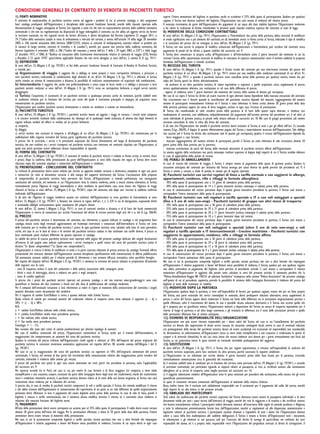 Turista comunicherà altresì per iscritto all’Organizzatore, all’atto della prenotazione, particolari richieste che potranno eventualmente
formare oggetto di accordi speciici sulle modalità del viaggio, sempre che ne risulti possibile l’attuazione ad insindacabile giudizio
dell’Organizzatore.
15) INFORMAZIONI DI CARATTERE GENERALE
In virtù del disposto degli artt. 37 e 38, Allegato I, D. Lgs. 79/2011, al momento dell’invio della richiesta di prenotazione del Turista,
il personale dell’Organizzatore o del venditore o dell’Intermediario fornirà per iscritto al Turista informazioni di carattere generale
inerenti:
le condizioni applicabili ai cittadini dello Stato membro dell’Unione Europea in materia di passaporto e visto, con l’indicazione dei
termini per il rilascio; gli obblighi sanitari e le relative formalità per l’effettuazione del viaggio e del soggiorno.
Nessuna responsabilità potrà essere ricondotta all’Organizzatore per eventuali danni patiti dal Turista e correlati all’impossibilità di
iniziare e/o proseguire il viaggio, causati dalla mancanza o dalla irregolarità dei prescritti documenti di espatrio e/o dal mancato
rispetto degli obblighi sanitari e delle relative formalità previste nel paese di destinazione. Il Turista che acquisterà un pacchetto
turistico per una destinazione estera nell’ambito della Comunità Europea potrà richiedere il Modello E 111 presso l’Azienda Sanitaria
di appartenenza.
Si rammenta che tutti i Turisti da 0 anni in poi devono essere in possesso di passaporto personale.
Nel caso in cui il Turista non sia in grado di esibire alle competenti Autorità richiedenti i documenti di cui sopra, l’Organizzatore non
è tenuto ad effettuare alcun rimborso a qualsiasi titolo dovuto, in correlazione con l’eventuale impossibilità del Turista di usufruire
del pacchetto turistico per la mancanza di tali documenti.
Si precisa che i cittadini extracomunitari o con passaporto straniero devono contattare il proprio Consolato o la propria Ambasciata
in tempo utile per il rilascio dei documenti necessari alla fruizione del pacchetto turistico dai medesimi acquistato.
Tutte le informazioni di carattere generale circa il pacchetto turistico sono fornite dall’Organizzatore nel presente catalogo, nell’ambito
delle pagine relative ai diversi villaggi ed in quelle riportanti le “Informazioni Utili”; per i programmi fuori catalogo tali informazioni
di carattere generale sono riportate nell’ambito degli speciici opuscoli o di altra documentazione di riferimento, fermo restando
l’eventuale esplicito rinvio, anche in tale ultima ipotesi, alle Condizioni Generali di Contratto in vigore; queste ultime si ritengono in
ogni caso applicabili anche in mancanza di speciico richiamo.
Tutte le informazioni uficiali di carattere generale sui paesi esteri sono fornite dal Ministero degli Affari Esteri tramite il sito
internet www.viaggiaresicuri.it, ovvero tramite la Centrale Operativa telefonica all’utenza 06/49.11.15, e sono, pertanto, pubblicamente
consultabili. Poichè si tratta di informazioni suscettibili di modiiche e di aggiornamenti, si invita il Turista a veriicare autonomamente
la formulazione uficialmente espressa, tramite la consultazione del predetto sito internet.
Il catalogo viene stampato con ampio anticipo rispetto al periodo di vigenza dello stesso, sicchè le date di apertura e di chiusura dei
villaggi, così come alcuni dei servizi proposti, potrebbero subire modiiche (con riguardo, a mero titolo esempliicativo e non esaustivo,
al numero di ristoranti e di bar aperti ed all’organizzazione dell’attività di animazione e di quella sportiva).
Le modiiche potrebbero riguardare anche il giorno di partenza degli aerei, con possibile ripercussione sull’ammontare della quota di
partecipazione, ai sensi del precedente art. 6.
Le date di partenza e/o rientro dei voli riportate nel catalogo o in altra documentazione contrattuale sono suscettibili di variazioni
in funzione degli operativi delle compagnie aeree o di altre circostanze signiicative ai sensi del precedente art. 12.
Qualunque variazione dovrà essere tempestivamente comunicata al Turista dall’Organizzatore, anche per il tramite dell’Intermediario,
sempre che la variazione sia intervenuta in tempi e con modalità tali da consentire oggettivamente all’Organizzatore di attivarsi
allo scopo.
La durata del volo indicata nel voucher di prenotazione è fornita a mero titolo indicativo; si raccomanda al Turista che intenda
organizzare una coincidenza aerea di prevedere un ampio margine con il volo in corrispondenza.
Nel caso in cui, per motivi contingenti, la partenza o l’arrivo a destinazione dovesse avvenire presso una località diversa da quella
prevista nel programma, nessuna responsabilità potrà essere imputata all’Organizzatore.
In caso di ritardi nei trasferimenti aerei ricompresi nel pacchetto turistico ed in genere di modiiche del programma di viaggio
che impediscano al Turista di usufruire di eventuali ulteriori trasferimenti dal medesimo organizzati autonomamente in coincidenza,
l’Organizzatore non potrà essere ritenuto responsabile per tale mancato utilizzo e per i conseguenti eventuali costi che ne dovessero
derivare a qualunque titolo a carico del Turista.
Si precisa, da ultimo, che le informazioni relative alle attività da effettuarsi al di fuori dei villaggi sono fornite a titolo puramente
indicativo, in quanto l’organizzazione di tali attività, come le modiiche e/o gli annullamenti delle stesse, sono riconducibili
esclusivamente ai fornitori terzi.
16) PATOLOGIE RILEVANTI
Le strutture turistiche sono organizzate per ospitare in modo idoneo il Turista che si trovi in normali condizioni di salute o sia
affetto da patologie preesistenti di entità non rilevante, che il Turista medesimo è comunque tenuto a segnalare al momento della
prenotazione o dell’arrivo presso la struttura. In caso di patologie di maggiore rilevanza che richiedano particolari accorgimenti per
l’ordinario svolgimento del soggiorno, il Turista è tenuto a darne speciica evidenza prima di procedere con la prenotazione, in modo
da consentire all’Intermediario di consultarsi con l’Organizzatore in merito all’idoneità della struttura indicata dal Turista, anche al ine
di proporre, in caso di valutazione negativa, eventuali alternative. In mancanza della suddetta iniziativa da parte del Turista, nessuna
responsabilità potrà essere addossata all’Organizzatore e/o all’Intermediario per eventuali disagi che il Turista medesimo dovesse subire
durante il soggiorno, derivanti da inadeguatezza della struttura rispetto alla patologia in essere.
17) PECULIARITÀ LOGISTICHE
Alcuni villaggi, per la relativa dimensione o la particolare collocazione, comprendono sistemazioni che richiedono itinerari diversiicati
ed attraversamenti per poter accedere a talune strutture comuni. Il Turista, qualora ne avverta l’esigenza, è tenuto a segnalare
preventivamente eventuali richieste speciiche relative alla sistemazione logistica, in modo da accertare, in tempo utile e comunque
prima dell’arrivo presso la struttura, la rispondenza logistica alle proprie aspettative della sistemazione assegnata.
18) CLASSIFICAZIONE ALBERGHIERA
La classiicazione uficiale delle strutture alberghiere viene fornita in catalogo od in altro materiale informativo soltanto nel caso in
cui essa venga espressamente e formalmente indicata dalle competenti Autorità del Paese in cui il servizio deve essere erogato. In
assenza di classiicazioni uficiali riconosciute da tali competenti Pubbliche Autorità, l’Organizzatore, ai sensi dell’art. 38, Allegato I, D.
Lgs. 79/2011, fornirà in catalogo o nel depliant una propria descrizione della struttura ricettiva, tale da consentire una valutazione
e la conseguente accettazione della stessa da parte del Turista.
19) REGIME DI RESPONSABILITÀ PER I DANNI ALLA PERSONA
Ai sensi dell’art. 44, Allegato I, D. Lgs. 79/2011, il danno derivante alla persona dall’inadempimento o dall’inesatta esecuzione delle
prestazioni che formano oggetto del pacchetto turistico è risarcibile secondo le norme stabilite dalle convenzioni internazionali di cui
sono parte l’Italia o l’Unione Europea, che disciplinano le singole prestazioni che formano oggetto del pacchetto turistico, così come
recepite nell’ordinamento italiano.
Il diritto al risarcimento del danno derivante alla persona dall’inadempimento o dall’inesatta esecuzione delle prestazioni che formano
oggetto del pacchetto turistico si prescrive in tre anni dalla data del rientro del Turista nel luogo di partenza, salvo i termini di
dodici o diciotto mesi per quanto attiene all’inadempimento di prestazioni di trasporto comprese nel pacchetto turistico, come
previsti dall’art. 2951, cod. civ..
20) RESPONSABILITÀ PER DANNI DIVERSI
Si dà atto che, nel rispetto dell’art. 45, Allegato I, D. Lgs. 79/2011, l’Organizzatore ed il Turista potranno convenire per iscritto, fatta
salva l’applicazione delle norme sulle clausole vessatorie, limitazioni al risarcimento dei danni diversi da quello alla persona occorsi
a seguito del mancato o inesatto adempimento delle obbligazioni assunte con il contratto di vendita del pacchetto turistico. Tali
limitazioni, a pena di nullità, non potranno comunque essere inferiori a quanto previsto dalle convenzioni internazionali che disciplinano
le prestazioni che formano oggetto del pacchetto turistico e dagli articoli 1783 e 1784 del codice civile.
Il diritto al risarcimento del danno si prescrive in un anno dal rientro del turista nel luogo della partenza.
21) ESONERO DI RESPONSABILITÀ DELL’ORGANIZZATORE PER I DANNI ALLA PERSONA E PER I
DANNI DIVERSI, NONCHE’ PER MANCATO O INESATTO ADEMPIMENTO DELLE PRESTAZIONI
Ai sensi dell’art. 46, Allegato I, D. Lgs. 79/2011, fatte salve le ipotesi di responsabilità oggettiva previste da norme speciali,
l’Organizzatore e l’Intermediario sono esonerati dalla propria responsabilità per il mancato o inesatto adempimento delle obbligazioni
assunte con la vendita del pacchetto turistico (art. 43, Allegato I, D. Lgs. 79/11), nonché per danni alla persona (art. 44, Allegato I, D.
Lgs. 79/11) e per danni diversi da quelli alla persona (art. 45, Allegato I, D. Lgs. 79/11), quando la mancata o inesatta esecuzione del
contratto è imputabile al Turista (ivi comprese iniziative autonomamente assunte da quest’ultimo nel corso dell’esecuzione dei servizi
turistici), o quando è dipesa dal fatto di un terzo a carattere imprevedibile o inevitabile, da un caso fortuito o di forza maggiore.
L’Organizzatore o l’Intermediario apprestano con sollecitudine ogni rimedio utile al soccorso del Turista al ine di consentirgli la
prosecuzione del viaggio, salvo in ogni caso il diritto al risarcimento del danno nel caso in cui l’inesatto adempimento del contratto
sia a quest’ultimo imputabile.
22) IDENTIFICAZIONE DEI VETTORI E LORO RESPONSABILITÀ
In relazione ai doveri di informazione previsti dal Regolamento CE 2111/2005, si riporta qui di seguito, a mero titolo esempliicativo
e non esaustivo, l’elenco delle Compagnie Aeree utilizzate da iGrandi Viaggi S.p.A. per i trasferimenti ricompresi nei pacchetti turistici
dalla medesima organizzati: Aegean, Alitalia, Air Canada, Air France, Air Italy, Air Mauritius, Air Namibia, AirOne, Air Seychelles, Air Tahiti
Nui, American Airlines, Blue Panorama Airlines, British Airways, Continental, Delta Airlines, Egyptair, Emirates, Etihad, KLM, Livingston,
Lufthansa, Meridiana Fly, Neos Air, Olympic Airways, Pegasus, South African Airways, Sri Lankan Airlines, Swiss, United, Turkish Airlines
e occasionalmente altri vettori I.A.T.A..
Al momento della conferma di prenotazione l’Organizzatore comunicherà al Turista la speciica Compagnia Aerea utilizzata per il
trasferimento ricompreso nel pacchetto turistico e l’eventuale non conformità della Compagnia Aerea alla regolamentazione dell’Unione
Europea; l’eventuale variazione inerente il vettore verrà prontamente comunicata dall’Organizzatore al Turista, per il tramite
dell’Intermediario/venditore, sempre che la stessa sia intervenuta a causa di eventi accaduti in un momento tale da consentirne la
tempestiva comunicazione.
Si rende noto, inoltre, che dal 17 Ottobre 1998 i soli vettori comunitari sono illimitatamente responsabili per danni da morte, ferite
e lesioni al passeggero, ai sensi del regolamento CE n. 2027/97, che stabilisce anche la responsabilità oggettiva (ossia senza colpa)
del vettore per danni ino all’ammontare di 100.000 diritti di prelievo, equivalenti a Euro 121.982,99 (al 30.06.98). La responsabilità
del Tour Operator nei confronti del passeggero resta disciplinata dall’Allegato I del D. Lgs. 79/2011 e dalle Condizioni Generali di
Contratto pubblicate nel presente catalogo. L’Organizzatore, per i collegamenti aerei internazionali, si avvale anche di molti vettori
extracomunitari, non vincolati alla sopracitata normativa.
23) OBBLIGO DI ASSISTENZA
L’Organizzatore è tenuto ad assistere il Turista nel corso dello svolgimento del rapporto contrattuale nel rispetto dei principi della
diligenza professionale, con esclusivo riferimento agli obblighi posti a proprio carico dalla legge o dal contratto.
L’Organizzatore non è responsabile nei confronti del Turista per l’inadempimento da parte dell’Intermediario degli obblighi a carico
di quest’ultimo. L’Organizzatore e l’Intermediario sono esonerati dalle rispettive responsabilità, come risultanti dalla previsione di cui
al precedente art. 21, quando la mancata od inesatta esecuzione del contratto è imputabile al Turista, o quando è dipesa dal fatto
di un terzo con modalità imprevedibili o inevitabili, nonchè da caso fortuito o forza maggiore.
24) RECLAMI E DENUNCE - DECADENZA - PRESCRIZIONE
Ai sensi dell’art. 49,Allegato I, D. Lgs. 79/2011, ogni mancanza nell’esecuzione del contratto deve essere contestata dal Turista, mediante
tempestiva presentazione di reclamo, afinché l’Organizzatore, il suo rappresentante locale o l’accompagnatore vi pongano tempestivo
rimedio. Il Turista può altresì sporgere reclamo mediante l’invio di una raccomandata o di altri mezzi che garantiscono la prova
dell’avvenuto ricevimento all’Organizzatore o all’Intermediario, entro dieci giorni lavorativi dalla data di rientro nel luogo di partenza.
La mancata presentazione del reclamo può essere valutata ai ini dell’articolo 1227 del codice civile.
25) ASSICURAZIONE CONTRO LA RESPONSABILITÀ CIVILE A FAVORE DEL TURISTA
Ai sensi dell’art. 38, I comma, lett. i), Allegato I, D. Lgs. 79/2011, si indicano gli estremi della copertura assicurativa obbligatoria ex art.
50, I comma, Allegato I, D. Lgs. 79/2011 in ordine alla responsabilità civile a favore del Turista per il risarcimento dei danni previsti
dagli artt. 44, 45 e 47, Allegato I, D. Lgs. 79/2011:
Polizze Assicurative n. 100184655-100264240 Unipol S.p.A.
26) ASSICURAZIONE ALLIANZ
Il costo del pacchetto turistico acquistato da iGrandi Viaggi comprenderà il premio assicurativo per la polizza Allianz a copertura delle
spese derivanti da cure mediche, da furto/danneggiamento del bagaglio e da rimpatrio per rientro anticipato in caso di gravi incidenti.
27) FONDO DI GARANZIA
Ai sensi dell’art. 51, Allegato I, D. Lgs. 79/11, presso la Presidenza del Consiglio dei Ministri - Dipartimento per lo sviluppo e la
competitività del turismo opera il Fondo Nazionale di Garanzia, cui il consumatore può rivolgersi in caso di insolvenza o di fallimento
del Venditore o dell’Organizzatore, per la tutela delle seguenti esigenze:
a) rimborso del prezzo versato;
b) rimpatrio del consumatore nel caso di viaggi all’estero.
Il Fondo deve altresì fornire un’immediata disponibilità economica in caso di rientro forzato di turisti da Paesi extracomunitari in
occasione di emergenze imputabili o meno al comportamento dell’Organizzatore.
Le modalità di intervento del Fondo sono stabilite con decreto del Presidente del Consiglio dei Ministri o con decreto del Ministro
delegato, di concerto con il Ministro dell’economia e delle inanze e con il Ministro dello sviluppo economico, ai sensi dell’art. 51,V
comma, Allegato I, D. Lgs. 79/2011.
L’Organizzatore concorre ad alimentare il Fondo nella misura stabilita dal comma II dell’art. 51, Allegato I, D. Lgs. 79/11, attraverso
il pagamento del premio di assicurazione obbligatoria che è tenuto a stipulare, una quota del quale viene versata al Fondo con le
modalità stabilite con decreto di Ministero dell’Economia e delle Finanze.
Le istanze di rimborso al fondo non sono soggette ad alcun termine di decadenza, fatta salva comunque la prescrizione del diritto
al rimborso.
ADDENDUM
CONDIZIONI GENERALI DI CONTRATTO DI VENDITA Dl SINGOLI SERVIZI TURISTICI
A) DISPOSIZIONI NORMATIVE
I contratti aventi ad oggetto l’offerta del solo servizio di trasporto, o di soggiorno, ovvero di qualunque altro separato servizio
turistico, non potendosi conigurare come fattispecie negoziale di organizzazione di viaggio o di pacchetto turistico, sono disciplinati
dagli artt. 1, 3, 6, da 17 a 31 della CCV, intanto che rimarrà in vigore, per quanto concerne le previsioni diverse da quelle relative al
contratto di organizzazione, nonché dalle altre pattuizioni speciicamente riferite alla vendita del singolo servizio oggetto di contratto.
B) CONDIZIONI DI CONTRATTO
A tali contratti sono altresì applicabili le seguenti clausole delle condizioni generali di contratto di vendita di pacchetti turistici sopra
riportate: n. 5, comma 1, 6, 8, 9, 11, 13, comma 1, 21 e 23. L’applicazione di dette clausole non comporta in ogni caso la conigurazione
dei relativi contratti di vendita come fattispecie di contratto di vendita di pacchetto turistico.
La terminologia delle citate clausole relativa al contratto di pacchetto turistico (organizzatore, viaggio. ecc.) deve, pertanto, intendersi
con riferimento alle corrispondenti igure del contratto di vendita di singoli servizi turistici (venditore, soggiorno ecc.).
Il venditore che si obbliga a procurare a terzi, anche in via telematica, un servizio turistico disaggregato, è tenuto a rilasciare al
Turista i documenti relativi a questo servizio portanti la sua irma, anche elettronica. Questi documenti o la fattura relativa riportano
la somma pagata per il servizio.
AVVERTENZA IMPORTANTE
Comunicazione obbligatoria ai sensi dell’art. 17, comma 1, Legge n. 38 del 6 febbraio 2006.
La legge italiana punisce con la reclusione i reati concernenti la prostituzione e la pornograia minorile anche se commessi all’estero.
TUTELA DELLA PRIVACY
Nel rispetto delle disposizione del D. Lgs. 196/03 “Codice in materia di protezione dei dati personali”, si rende noto che il trattamento
dei dati personali del Turista verrà utilizzato per inalità di marketing, nel rispetto dei principi di liceità e trasparenza. In particolare,
nel rispetto dell’art. 4, D.Lgs. 196/03, il trattamento dei dati, effettuato su supporto cartaceo o con mezzi informatici, consisterà
nella raccolta, nella registrazione, nell’organizzazione, nella conservazione, nella consultazione, nell’elaborazione, nella modiicazione,
nella selezione, nell’estrazione, nella comunicazione, nella diffusione, e nella distribuzione dei dati in questione. Resta inteso che i dati
trasmessi sono necessari per la realizzazione del pacchetto turistico e per l’attivazione delle coperture assicurative in caso di sinistro,
oltre che per la stipulazione della Polizza Assicurativa Integrativa e per la consegna al Turista del materiale relativo ai programmi ed
alle iniziative. In ogni caso, il Turista ha diritto di ottenere dal titolare al trattamento o dal relativo responsabile, la cancellazione,
la comunicazione, l’aggiornamento, la rettiicazione, l’integrazione dei dati personali che lo riguardano e può esercitare tutti i diritti
previsti dall’art. 7 del Codice della Privacy, qui di seguito riportato.
Decreto Legislativo n.196/2003: Art. 7 - Diritto di accesso ai dati personali ed altri diritti
1. L’interessato ha diritto di ottenere la conferma dell’esistenza o meno di dati personali che lo riguardano, anche se non ancora
registrati, e la loro comunicazione in forma intelligibile.
2. L’interessato ha diritto di ottenere l’indicazione:
a) dell’origine dei dati personali;
b) delle inalità e modalità del trattamento;
c) della logica applicata in caso di trattamento effettuato con l’ausilio di strumenti elettronici;
d) degli estremi identiicativi del titolare, dei responsabili e del rappresentante designato ai sensi dell’articolo 5, comma 2;
e) dei soggetti o delle categorie di soggetti ai quali i dati personali possono essere comunicati o che possono venirne a conoscenza
in qualità di rappresentante designato nel territorio dello Stato, di responsabili o incaricati.
3. L’interessato ha diritto di ottenere:
a) l’aggiornamento, la rettiicazione ovvero, quando vi ha interesse, l’integrazione dei dati;
b) la cancellazione, la trasformazione in forma anonima o il blocco dei dati trattati in violazione di legge, compresi quelli di cui non
è necessaria la conservazione in relazione agli scopi per i quali i dati sono stati raccolti o successivamente trattati;
c) l’attestazione che le operazioni di cui alle lettere a) e b) sono state portate a conoscenza, anche per quanto riguarda il loro
contenuto, di coloro ai quali i dati sono stati comunicati o diffusi, eccettuato il caso in cui tale adempimento si rivela impossibile o
comporta un impiego di mezzi manifestamente sproporzionato rispetto al diritto tutelato.
4. L’interessato ha diritto di opporsi, in tutto o in parte:
a) per motivi legittimi al trattamento dei dati personali che lo riguardano, ancorché pertinenti allo scopo della raccolta;
b) al trattamento di dati personali che lo riguardano a ini di invio di materiale pubblicitario o di vendita diretta o per il compimento
di ricerche di mercato o di comunicazione commerciale.
Si fa presente, inine, che l’Organizzatore potrà installare, all’interno dei propri villaggi, per ragioni di sicurezza, sistemi di video
sorveglianza, la cui presenza viene segnalata come previsto per legge.
Organizzazione Tecnica iGrandiViaggi Milano - Decreto Reg. Lombardia N. 050939 del 2.2.96
Polizza Assicurativa n. 75609451 ALLIANZ S.p.A.
Edizione Inverno 2015-16 - Graica Sintesi Milano - Fotolito Inlim Milano
1) FONTI NORMATIVE
Il contratto di compravendita di pacchetto turistico avente ad oggetto i prodotti di cui al presente catalogo, o altri programmi
fuori catalogo predisposti dall’Organizzatore, è disciplinato dalle presenti Condizioni Generali, nonché dalle clausole riportate nella
documentazione di viaggio consegnata al Turista. Con riguardo a tutto ciò che non sia espressamente previsto dalla suddetta normativa
contrattuale o che non sia regolamentato da disposizioni di legge inderogabili, il contratto, sia che abbia ad oggetto servizi da fornire
in territorio nazionale, sia che riguardi servizi da fornire all’estero, è altresì disciplinato dal Decreto Legislativo 23 maggio 2011, n.
79 (“Codice della normativa statale in tema di ordinamento e mercato del turismo, a norma dell’articolo 14 della legge 28 novembre
2005, n. 246, nonché attuazione della direttiva 2008/122/CE, relativa ai contratti di multiproprietà, contratti relativi ai prodotti per
le vacanze di lungo termine, contratti di rivendita e di scambio”), nonché, per quanto non previsto dalla suddetta normativa, dal
Decreto Legislativo 6 settembre 2005, n. 206 (“Codice del consumo, a norma dell’art. 7 della l. 29 luglio 2003, n. 229”) e dalla Legge
27 dicembre 1977, n°1084, di ”Ratiica ed esecuzione della Convenzione Internazionale relativa al contratto di viaggio (CCV), irmata
a Bruxelles il 23 aprile 1970”, quest’ultima applicabile intanto che non verrà abrogata ai sensi dell’art. 3, comma II, D. Lgs. 79/11.
2) DEFINIZIONI
Ai sensi dell’art. 33, Allegato I, D. Lgs. 79/2011, ai ini delle presenti Condizioni Generali di Contratto di Vendita di Pacchetti Turistici,
si intende per:
a) Organizzatore di viaggio: il soggetto che si obbliga, in nome proprio e verso corrispettivo forfetario, a procurare a
terzi pacchetti turistici, realizzando la combinazione degli elementi di cui all’art. 34, Allegato I, D. Lgs. 79/11, o offrendo al Turista,
anche tramite un sistema di comunicazione a distanza, la possibilità di realizzare autonomamente ed acquistare tale combinazione;
b) Intermediario: il soggetto che, anche non professionalmente e senza scopo di lucro, vende o si obbliga a procurare a terzi
pacchetti turistici realizzati ai sensi dell’art. 34 Allegato I, D. Lgs. 79/11, verso un corrispettivo forfetario o singoli servizi turistici
disaggregati;
c) Turista: l’acquirente, il cessionario di un pacchetto turistico o qualunque persona anche da nominare, purché soddisi tutte
le condizioni richieste per la fruizione del servizio, per conto del quale il contraente principale si impegna ad acquistare senza
remunerazione un pacchetto turistico.
L’Organizzatore può vendere pacchetti turistici direttamente o tramite un venditore o tramite un Intermediario.
3) PACCHETTO TURISTICO
Ai sensi dell’art. 34, Allegato I, D. Lgs. 79/2011, i pacchetti turistici hanno ad oggetto i viaggi, le vacanze, i circuiti tutto compreso
e le crociere turistiche risultanti dalla combinazione, da chiunque ed in qualunque modo realizzata, di almeno due degli elementi di
seguito indicati, venduti od offerti in vendita ad un prezzo forfetario:
a) trasporto,
b) alloggio,
c) servizi turistici non accessori al trasporto o all’alloggio, di cui all’art. 36, Allegato I, D. Lgs. 79/2011, che costituiscano, per la
soddisfazione delle esigenze ricreative del Turista, parte signiicativa del pacchetto turistico.
Si precisa che le escursioni, i servizi e le prestazioni acquistate dal Turista direttamente nel luogo di destinazione del pacchetto
turistico, che non risultino tra i servizi ricompresi nel pacchetto turistico, non rientrano nel contratto stipulato con l’Organizzatore, al
quale non potrà pertanto essere addossata alcuna responsabilità al riguardo.
4) FORMA DEL CONTRATTO
Ai sensi dell’art. 35, Allegato I, D. Lgs. 79/2011, il contratto di vendita di pacchetti turistici è redatto in forma scritta, in termini chiari
e precisi. Dopo la conferma della prenotazione da parte dell’Organizzatore ai sensi della clausola che segue, al Turista deve essere
rilasciata copia del contratto stipulato e sottoscritto dall’Organizzatore o venditore.
5) PRENOTAZIONE - CONCLUSIONE DEL CONTRATTO
La richiesta di prenotazione dovrà essere redatta per iscritto su apposito modulo cartaceo o elettronico, compilata in ogni sua parte
e sottoscritta (in calce al documento cartaceo o alla stampa del supporto elettronico) dal Turista. L’accettazione della proposta
di compravendita di pacchetto turistico fatta pervenire dal Turista all’Organizzatore si intende perfezionata, con conseguente
conclusione del contratto, nel momento in cui l’Organizzatore invia la relativa conferma, anche a mezzo sistema telematico, al Turista,
eventualmente presso l’Agenzia di viaggi intermediaria o altro venditore. In quest’ultimo caso, resta inteso che l’Agenzia di viaggi
rilascerà al Turista, ai sensi dell’art. 35, Allegato I, D. Lgs. 79/2011, copia del contratto, solo dopo aver ricevuto la suddetta conferma
inoltratale dall’Organizzatore.
Si dà atto che l’Agenzia di viaggio venditrice assume nei confronti dell’Organizzatore la veste giuridica di Intermediario ai sensi
dell’art. 33, Allegato I, D. Lgs. 79/2011 e, intanto che rimarrà in vigore, dell’art. 1, n. 3, CCV in via di abrogazione, acquisendo diritti
e assumendo obblighi esclusivamente quale mandatario del proprio cliente.
Ai sensi dell’art. 32, comma I, Allegato I, D.Lgs. 79/11, in caso di contratti conclusi a distanza o al di fuori dei locali commerciali,
l’Organizzatore si riserva di comunicare per iscritto l’inesistenza del diritto di recesso previsto dagli artt. 64 e ss. del D. Lgs. 206/05.
6) PREZZO
Il prezzo del pacchetto turistico è determinato nel contratto, con riferimento a quanto indicato in catalogo o nel programma fuori
catalogo, tenuto conto degli eventuali aggiornamenti nel frattempo intervenuti e comunicati dall’Intermediario al Turista nel corso
delle trattative per la vendita del pacchetto turistico. I prezzi di ogni pacchetto turistico sono calcolati sulla base di ratei giornalieri,
sicchè, nel caso in cui le date di inizio e di termine del pacchetto turistico cadano in due settimane con tariffe diverse, il prezzo su
base settimanale potrà risultare differente da quanto riportato in catalogo.
Le tabelle dei prezzi di ciascun pacchetto turistico sono riportate nelle pagine del presente catalogo dedicate alle singole destinazioni;
all’interno di tali pagine sono indicati esplicitamente i servizi ricompresi e quelli esclusi dal costo del pacchetto turistico (sotto le
diciture:“Le Quote comprendono”/”Le Quote non comprendono”).
L’Organizzatore si riserva il diritto di modiicare in tutto o in parte ciascuna riduzione di prezzo prevista da catalogo. Eventuali offerte
promozionali che venissero adottate dall’Organizzatore saranno disciplinate speciicamente nella comunicazione di offerta pubblicizzata.
Tali promozioni avranno validità per il relativo periodo di riferimento e non avranno eficacia retroattiva, salvo speciiche deroghe.
Nel rispetto del disposto dell’art. 40,Allegato I, D. Lgs. 79/2011, è ammessa la revisione del prezzo soltanto in proporzione all’aumento
delle seguenti voci di costi:
- costi di trasporto, incluso il costo del carburante e delle polizze assicurative delle compagnie aeree;
- diritti e tasse di atterraggio, sbarco o imbarco nei porti e negli aeroporti;
- tasso di cambio applicato.
Si precisa che i prezzi dei pacchetti turistici riportati nel presente catalogo e nel sito internet www.igrandiviaggi.it sono stati
quantiicati in funzione dei dati economici e iscali noti alla data di pubblicazione del catalogo medesimo.
Per il computo dell’eventuale variazione si farà riferimento ai valori in vigore al momento della sottoscrizione del contratto; i singoli
aumenti dovranno essere documentati dal venditore.
Per il rapporto di cambio Euro/Dollaro si rinvia a quanto indicato nella Scheda Tecnica.
Quale criterio di calcolo per eventuali aumenti del carburante relativo al trasporto aereo viene adottato il seguente: (a – b) x
50% + (c – d) x 40%.
N.B.:
a = cambio Euro/Dollaro indicato nella scheda tecnica;
b = cambio Euro/Dollaro media mese precedente partenza;
c = Ton indicato nella scheda tecnica;
d = Ton media mese precedente partenza.
Franchigia + / - 1%.
Non esistono allo stato altri criteri di calcolo predeterminati per ulteriori tipologie di aumenti.
Nel caso di modiica sostanziale del prezzo, l’Organizzatore comunicherà al Turista, anche per il tramite dell’Intermediario, le
maggiorazioni che comporteranno un aumento del costo del pacchetto turistico.
Qualora la revisione del prezzo richiesta dall’Organizzatore risulti uguale o inferiore al 10% dell’importo del prezzo originario del
pacchetto turistico, le variazioni troveranno automatica applicazione nel rispetto dell’art. 40, secondo comma, dell’Allegato I del D.
Lgs. 79/2011.
Nel caso in cui la maggiorazione del costo del pacchetto turistico sia superiore al 10% dell’originario ammontare del prezzo
contrattuale, il Turista, nel termine di due giorni dal ricevimento della comunicazione relativa alla maggiorazione, potrà recedere dal
contratto, ottenendo il rimborso delle somme già versate.
Il prezzo del pacchetto non potrà in ogni caso essere aumentato nei venti giorni che precedono la partenza, salva l’applicabilità
del successivo art. 9.
Per espresso accordo tra le Parti, nel caso in cui, per motivi di caso fortuito o di forza maggiore (ivi compreso, a mero titolo
esempliicativo e non esaustivo, scioperi, variazioni da parte delle Compagnie Aeree degli orari dei trasferimenti, ritardi dei trasferimenti
stessi e condizioni climatiche avverse), il pacchetto turistico dovesse ridursi al di sotto della sua durata originaria, al Turista non sarà
riconosciuto alcun rimborso per la riduzione del servizio.
Si precisa che, in caso di vendita di pacchetti turistici comprensivi di voli a tariffa speciale, il Turista che intenda modiicare il ritorno
e che abbia ricevuto dall’Organizzatore la comunicazione del reperimento di un posto su un volo differente da quello originariamente
prenotato dovrà effettuare in loco il pagamento del nuovo biglietto aereo prima della partenza. In caso di volo di linea, poiché il
biglietto è emesso a tariffa convenzionata, non è ammessa alcuna modiica inerente il ritorno, né è consentito alcun rimborso in
relazione alla mancata fruizione del biglietto aereo.
7) PAGAMENTI
All’atto della prenotazione dovrà essere corrisposto un acconto pari al 25% della quota di partecipazione. Il saldo dovrà essere versato
almeno 30 giorni prima dell’inizio del viaggio. Per le prenotazioni effettuate a meno di 30 giorni dalla data della partenza, l’intero
ammontare dovrà essere versato al momento della prenotazione.
Nel caso in cui la prenotazione comprenda biglietti a tariffa speciale, instant purchase, low cost o altre formule che impongano
all’Organizzatore il relativo pagamento a favore del Vettore senza possibilità di rimborso, l’acconto di cui sopra dovrà in ogni caso
coprire l’intero ammontare del biglietto in questione, anche se eccedente il 25% della quota di partecipazione. Qualora per qualsiasi
ragione il Turista non dovesse usufruire del biglietto, l’Organizzatore non sarà tenuto al rimborso del relativo prezzo.
Il mancato ricevimento da parte dell’Organizzatore dei pagamenti di cui sopra alle date stabilite legittima l’Organizzatore medesimo
a far valere la risoluzione di diritto, intendendosi la presente quale clausola risolutiva espressa del contratto ai sensi di legge.
8) MODIFICHE DELLE CONDIZIONI CONTRATTUALI
Ai sensi dell’art. 41, Allegato I, D. Lgs. 79/11, l’Organizzatore o l’Intermediario che, prima della partenza, abbia necessità di modiicare
in modo signiicativo uno o più elementi del contratto, ne dà immediato avviso in forma scritta al Turista, indicando il tipo di modiica
e la variazione del prezzo che ne consegue, ai sensi dell’art. 40, Allegato I, D. Lgs. 79/11.
Il Turista, ove non accetti la proposta di modiica comunicata dall’Organizzatore o Intermediario, può recedere dal contratto senza
pagamento di penali ed ha diritto a quanto stabilito dal successivo art. 9.
Il Turista deve comunicare la propria scelta all’Organizzatore o all’Intermediario entro 2 giorni lavorativi dal momento in cui ha
ricevuto l’avviso della sopravvenuta necessità di modiica. In mancanza di espressa comunicazione entro il termine suddetto la proposta
formulata dall’Organizzatore si intende accettata.
9) RECESSO DEL TURISTA
Ai sensi dell’art. 42, Allegato I, D. Lgs. 79/11, quando il Turista recede dal contratto per una intervenuta revisione del prezzo del
pacchetto turistico di cui all’art. 40, Allegato I, D. Lgs. 79/11 ovvero per una modiica delle condizioni contrattuali di cui all’art. 41,
Allegato I, D. Lgs. 79/11, e quando il pacchetto turistico viene cancellato prima della partenza per qualsiasi motivo, tranne che per
colpa del Turista, questi ha diritto alternativamente:
- ad usufruire di un altro pacchetto turistico, di valore equivalente o superiore a quello acquistato, senza supplemento di prezzo,
ovvero qualitativamente inferiore, con restituzione in tal caso della differenza di prezzo;
- oppure, al rimborso, entro 7 giorni lavorativi dal momento del recesso, della somma di denaro già corrisposta.
Nei casi di cui sopra il Turista ha diritto ad essere risarcito di ogni ulteriore danno dipendente dalla mancata esecuzione del contratto.
Tale risarcimento non è dovuto quando la cancellazione del pacchetto turistico dipende dal mancato raggiungimento del numero
minimo di partecipanti eventualmente richiesto ed il Turista è stato informato in forma scritta almeno 20 giorni prima della data
della prevista partenza, oppure da causa di forza maggiore, escluso in ogni caso l’eccesso di prenotazioni.
Al Turista che, manifestando di voler recedere prima della partenza al di fuori delle ipotesi sopra elencate, si rendesse così
inadempiente al contratto, sarà addebitata, indipendentemente dal pagamento dell’acconto previsto dal precedente art. 6 ed oltre al
costo individuale di gestione pratica, la penale nella misura indicata al successivo art. 10. Nel caso di gruppi precostituiti, tali somme
verranno concordate di volta in volta alla irma del contratto.
Si dà atto che l’Organizzatore che annulla il pacchetto turistico dovrà restituire al Turista, ai sensi e per gli effetti dell’art. 33, secondo
comma, D.Lgs. 206/05, il doppio di quanto effettivamente pagato dal Turista e materialmente incassato dall’Organizzatore. Tale obbligo
non sussiste (ed il Turista ha diritto alla restituzione solo di quanto già corrisposto), qualora il recesso dell’Organizzatore dipenda da:
- forza maggiore o caso fortuito;
- mancato raggiungimento del numero minimo di partecipanti, purché il Turista sia stato informato di tale circostanza almeno 20
giorni prima della data prevista per la partenza;
- mancata accettazione, da parte del Turista, delle eventuali alternative di pacchetto turistico offerte dall’Organizzatore.
La somma oggetto della restituzione non potrà comunque risultare superiore al doppio degli importi di cui il Turista sarebbe debitore
in caso di applicabilità della penale di recesso.
10) PENALI DI ANNULLAMENTO
In caso di recesso dal contratto di viaggio, il Turista è sempre tenuto al pagamento della quota di gestione pratica. Qualora la
cessazione anticipata del contratto per iniziativa del Turista avvenga per cause diverse da quelle previste dal precedente art. 9, il
Turista è tenuto a versare, a titolo di penale, le somme qui di seguito riportate:
A) Pacchetti turistici con servizi regolari di linea a tariffa normale e con soggiorni in albergo,
appartamenti, residence, ville e villaggi in formula alberghiera:
- 10% della quota di partecipazione sino a 15 giorni di calendario prima della partenza;
- 30% della quota di partecipazione da 14 a 5 giorni lavorativi (escluso comunque il sabato) prima della partenza.
In caso di comunicazione del recesso pervenuta dopo il quinto giorno lavorativo precedente la partenza, il Turista sarà tenuto a
corrispondere l’intero ammontare della quota di partecipazione.
B) Pacchetti turistici con voli regolari a tariffa speciale o IT o con voli noleggiati o speciali
(ino a 5 ore di volo non-stop) - Pacchetti turistici di gruppo con altri mezzi di trasporto:
- 10% della quota di partecipazione sino a 30 giorni di calendario prima della partenza;
- 25% della quota di partecipazione da 29 a 21 giorni di calendario prima della partenza;
- 50% della quota di partecipazione da 20 a 11 giorni lavorativi (escluso comunque il sabato) prima della partenza;
- 75% della quota di partecipazione da 10 a 5 giorni lavorativi dopo tali termini.
In caso di comunicazione del recesso pervenuta dopo il quinto giorno lavorativo precedente la partenza, il Turista sarà tenuto a
corrispondere l’intero ammontare della quota di partecipazione.
C) Pacchetti turistici con voli noleggiati o speciali (oltre 5 ore di volo non-stop) e voli
regolari a tariffa speciale o IT intercontinentali - Crociere marittime - Pacchetti turistici con
soggiorno in appartamenti, residence, ville e villaggi in formula afitto:
- 10% della quota di partecipazione sino a 30 giorni di calendario prima della partenza;
- 30% della quota di partecipazione da 29 a 18 giorni di calendario prima della partenza;
- 50% della quota di partecipazione da 17 a 10 giorni di calendario prima della partenza;
- 75% della quota di partecipazione da 9 a 5 giorni lavorativi (escluso comunque il sabato) prima della partenza.
In caso di comunicazione del recesso pervenuta dopo il quinto giorno lavorativo precedente la partenza, il Turista sarà tenuto a
corrispondere l’intero ammontare della quota di partecipazione.
Nel caso in cui la prenotazione comprenda biglietti a tariffa speciale, instant purchase, low cost o altre formule che impongano
all’Organizzatore il relativo pagamento a favore del Vettore senza possibilità di rimborso, il Turista, qualora per una qualsiasi ragione
non abbia provveduto al pagamento del biglietto come previsto al precedente articolo 7, sarà tenuto a corrispondere il relativo
ammontare all’Organizzatore in aggiunta alla penale come calcolata ai sensi del presente articolo. Si rammenta peraltro che la
“Polizza Annullamento Viaggio NR 196735 ad adesione facoltativa” ricompresa nella sezione “Polizze Assicurative” del presente catalogo,
nell’ipotesi di cui al precedente capoverso, prevede la possibilità di ottenere dalla Compagnia Assicurativa il rimborso del prezzo del
biglietto al netto delle trattenute ivi stabilite.
11) MODIFICHE DOPO LA PARTENZA
L’Organizzatore, qualora, dopo la partenza, si trovi nell’impossibilità di fornire, per qualsiasi ragione, tranne che per un fatto proprio
del Turista, una parte essenziale dei servizi contemplati in contratto, dovrà predisporre soluzioni alternative, senza supplementi di
prezzo a carico del Turista oppure dovrà rimborsare il Turista nei limiti della differenza tra le prestazioni originariamente previste e
quelle effettuate, salvo il risarcimento del danno. Se non è possibile alcuna soluzione alternativa o il Turista non accetta quella che
gli è proposta per un giustiicato motivo, l’Organizzatore metterà a disposizione del Turista un mezzo di trasporto equivalente per il
ritorno al luogo di partenza o ad altro luogo convenuto, e gli restituirà la differenza tra il costo delle prestazioni previste e quello
delle prestazioni effettuate ino al rientro anticipato.
12) ESONERO DI RESPONSABILITÀ DELL’ORGANIZZATORE
L’Organizzatore non può essere ritenuto responsabile per i danni subiti dal Turista nel caso in cui l’annullamento del pacchetto
turistico sia dovuto alla soppressione di alcuni servizi causata da situazioni contingenti locali, ovvero in caso di eventuali riduzioni
e/o prolungamenti della durata del pacchetto turistico dovuti ad eventi accidentali e/o eccezionali ed imprevedibili, non riconducibili,
nè direttamente, nè indirettamente, all’Organizzatore stesso (a mero titolo esempliicativo e non esaustivo si evidenziano le ipotesi di
scioperi o di avversità climatiche). In tali casi resta inteso che nessun rimborso sarà dovuto per i giorni eventualmente non fruiti dal
Turista, su cui graveranno invece le spese inerenti un eventuale inevitabile prolungamento del soggiorno.
13) SOSTITUZIONI
Ai sensi dell’art. 39, Allegato I, D. Lgs. 79/11, il Turista che, per ragioni sopravvenute, si trovasse nell’impossibilità di usufruire del
pacchetto turistico acquistato, potrà farsi sostituire da altra persona, purché sussistano le seguenti condizioni:
a) l’Organizzatore ne sia informato per iscritto almeno 4 giorni lavorativi prima della data issata per la partenza, ricevendo
contestualmente comunicazione circa le generalità del cessionario;
b) il sostituto soddisi tutte le condizioni per la fruizione del servizio, come precisato dall’art. 39,Allegato I, D. Lgs. 79/2011, e secondo
le previsioni contrattuali, con particolare riguardo ai requisiti relativi al passaporto, ai visti, ai certiicati sanitari, alla sistemazione
alberghiera ed ai servizi di trasporto, come meglio precisato nel successivo art. 14;
c) il soggetto subentrante rimborsi all’Organizzatore tutte le spese sostenute per procedere alla sostituzione, nella misura che gli verrà
quantiicata preventivamente.
Le spese di variazione verranno comunicate dall’Organizzatore al momento della relativa richiesta.
Resta inoltre inteso che il sostituto sarà solidalmente responsabile con il cessionario per il pagamento del saldo del prezzo, nonché
degli importi di cui alla lettera c) del presente articolo.
14) OBBLIGHI DEI PARTECIPANTI
Tutti coloro che usufruiscono dei pacchetti turistici acquistati dal Turista dovranno essere muniti di passaporto individuale o di altro
documento valido per tutti i paesi toccati dall’itinerario di viaggio, nonché dei visti di soggiorno e di transito e dei certiicati sanitari
che fossero eventualmente richiesti. I partecipanti inoltre dovranno attenersi all’osservanza delle regole di normale prudenza e diligenza,
a tutte le informazioni preventivamente fornite loro dall’Organizzatore, nonché ai regolamenti ed alle disposizioni amministrative e
legislative relative al pacchetto turistico. I partecipanti saranno chiamati a rispondere di tutti i danni che l’Organizzatore dovesse
subire a causa della loro inadempienza alle suddette obbligazioni. Il Turista è tenuto a fornire all’Organizzatore tutti i documenti,
le informazioni e gli elementi in suo possesso, utili per l’esercizio del diritto di surroga di quest’ultimo nei confronti dei terzi
responsabili del danno, ed è a propria volta responsabile verso l’Organizzatore del pregiudizio arrecato al diritto di surrogazione. Il
CONDIZIONI GENERALI DI CONTRATTO DI VENDITA DI PACCHETTI TURISTICI
 