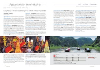 12 GIORNI / 9 NOTTI
PARTENZE DI DOMENICA
1 giorno, Italia/Vietnam - Partenza con voli di linea per ilVietnam (via
Europa e Bangkok). Pernottamento a bordo.
2 giorno, Hanoi - Arrivo e trasferimento in albergo. Nel pomeriggio una
prima passeggiata a piedi con la guida per familiarizzare con la città. Si prosegue
con una divertente escursione in risciò (o minivan elettrico) nei dintorni del
lago Hoan Kiem e attraverso il quartiere dei 36 mestieri.Visita del tempio
di Ngoc Son. Cena in ristorante e pernottamento all’hotel Hanoi Pearl (o
similare 4 stelle).
3 giorno, Hanoi - Prima colazione. La visita della città classica inizia con una
passeggiata a piedi attraverso le bancarelle del mercato alimentare. Successiva-
mente ci si reca in una antica casa locale per un breve corso di cucina: suddivisi
in gruppi di lavoro e supervisionati dal cuoco e dai suoi assistenti imparerete a
realizzare alcuni piatti tradizionali. Pranzo. Nel pomeriggio prosegue la visita di
Hanoi con la pagoda diTran Quoc, ilTempio della Letteratura (già università del
Vietnam) ed il museo etnografico. Cena libera e pernottamento.
4 giorno, Hanoi/ Ninh Binh - Prima colazione. Circa 2 ore e mezza
di strada per raggiungere la provincia di Ninh Binh.Arrivo al villaggio di Nho
Quan e pranzo con la gente del posto. Nel pomeriggio, visita di Gia Hung con
un giro in bicicletta (o in motorino con guidatore) sulla diga lungo il fiume Boi,
per esplorare i villaggi del delta.Arrivati aVan Long, si sale a bordo di piccole
imbarcazioni a remi per una traversata di circa un’ora e mezza tra campi di riso
e lo spettacolare scenario di picchi rocciosi, canali e vegetazione. Cena libera e
pernottamento all’hotel Ninh Binh Legend (o similare 4 stelle).
5 giorno, Ninh Binh/ Halong/ Crociera nella baia - Prima colazione.
Partenza al mattino per Halong, circa 4 ore di strada, con arrivo intorno a
mezzogiorno ed imbarco per una crociera di 20 ore nella baia di Halong (patri-
monio UNESCO) a bordo di una confortevole giunca in legno. Pranzo, cena
e pernottamento a bordo della giunca (Luxury Aphrodite Halong o similare;
cabine con servizi privati).
6 giorno, Halong/ Hanoi/ Hue - Prima colazione e mattinata ancora
in crociera nella magnifica baia di Halong. Sbarco e partenza perYen Duc, un
piccolo villaggio dove si potrà assistere ad uno spettacolo di marionette sull’ac-
qua. Pranzo preparato dagli abitanti del posto. Nel pomeriggio, trasferimento
all’aeroporto di Hanoi e volo per Hue.Trasferimento in albergo. Cena e
pernottamento all’hotel Mondial Hue (o similare 4 stelle).
7 giorno, Hue - Prima colazione. Giro in bicicletta o cyclo sulla strada lungo
il fiume fino alla pagoda diThien Mu. Sosta per la visita di una casa con un giardi-
no tipico della città di Hue, costruita secondo le antiche norme della geomanzia.
Visita della pagoda e proseguimento in auto/minibus per il mausoleo di Minh
Mang. Pranzo in ristorante tipico. Nel pomeriggio, visita della Cittadella Imperiale
e dellaTomba dell’ImperatoreTu Duc. Cena in ristorante. Pernottamento.
8 giorno, Hue/ Danang/ Hoi An - Prima colazione.Al mattino, partenza
in direzione di Danang, passando per il famoso “colle delle nuvole”, che offre dalla
sua cima uno stupendo panorama. È prevista una breve sosta sulla spiaggia di
Lang Cô prima di proseguire per Hoian. Pranzo in ristorante e sistemazione in
hotel. Nel pomeriggio visita al complesso dei templi del Regno Cham (patrimo-
nio UNESCO) risalenti a periodi diversi dal IV al XIII secolo. Rientro a Hoi An.
Cena libera e pernottamento all’hotelVinh Hung Resort (o similare 4 stelle).
9 giorno, Escursione a DuyVinh - Prima colazione.Al mattino visita gui-
data della cittadina di Hoi An (“antico villaggio”) con una passeggiata per le viuzze
alla scoperta delle case cinesi risalenti a più di due secoli fa. Proseguimento in
battello per il villaggio di Kim Bong, sull’isola di Cam Kim. Incontro con uno scul-
tore locale. Si riparte in bicicletta (o in motorino con guidatore) per il villaggio di
DuyVinh. Circa 13 km di suggestivi paesaggi di risaie, distese di bamboo e sentieri
alberati.A DuyVinh si scopriranno le tecniche artigianali della lavorazione del cai
còi, la pianta utilizzata per la realizzazione delle tradizionali stuoie.A seguire, visita
al villaggio dei pescatori e rientro a Hoi An per il pranzo in ristorante tipico.
Pomeriggio libero per relax e shopping. Cena libera e pernottamento.
10 giorno, Hoi An/ Danang/ Ho Chi Minh - Prima colazione.Trasfe-
rimento all’aeroporto di Danang e volo per Ho Chi Minh City.Trasferimento
in città e visita del quartiere cinese di Cho Lon, con il mercato BinhTay e la
pagodaThien Hau. Pranzo in ristorante.A seguire nel pomeriggio la visita di
altri luoghi storici dell’antica Saigon: l’Ufficio Postale, la Cattedrale Notre-Dame
e la via Dong Khoi.Tempo libero per shopping. Cena in ristorante panoramico.
Pernottamento all’hotel Aquari Saigon (o similare 4 stelle).
11 giorno, BenTre/ Ho Chi Min/ Italia - Prima colazione.Al mattino,
partenza per BenTre e visita in barca per scoprire la vita quotidiana degli
abitanti del fiume Mekong. Proseguimento per le insenature del Cai Son e del
NhonThanh e giro in bicicletta (o in motorino con guidatore) per esplorare l’a-
rea circostante. Pranzo in una casa locale. Nel pomeriggio, si prende una barca
a remi dall’isoletta di Cai Coi per esplorare il torrente omonimo, visitare una
fattoria di produzione di riso e una vecchia casa tipica della regione.Al termine,
trasferimento in aeroporto e partenza per l’Italia. Pernottamento a bordo.
12 giorno, Italia - Arrivo in Italia.
Si visitano i magniﬁci templi patrimonio
dell’umanità e la vivace vita sul ﬁume
Mekong.
Hanoi Ninh Binh Baia di Halong Hue Hoi An Duy Vinh Saigon
5
26 APRILE, 17 MAGGIO, 14 GIUGNO 1.920 1.300 280
5 LUGLIO 1.970 1.300 280
19 LUGLIO, 2, 16 AGOSTO 2.120 1.300 280
6, 20 SETTEMBRE 1.920 1.300 280
4, 18 OTTOBRE, 8, 22 NOVEMBRE 1.970 1.300 280
BAMBINO: un bambino 2-11 anni in camera con 2 adulti RIDUZIONE 30%.Terzo letto adulto non disponibile.
Giorno extra Hanoi pre tour € 140 a camera; Ho Chi Min City post tour € 160 a camera.
Quota gestione pratica € 70 adulti e bambini dai 2 anni in poi.Tasse aeroportuali (circa) € 410.
QUOTE INDIVIDUALI
da Milano e Roma solo tour supplemento
in doppia in doppia singola Con guide locali di lingua italiana
Indocina
VIETNAM
EASIA - SIC Appassionatamente Vietnam
SPECIALE SPOSI
Riduzione a coppia € 100
 