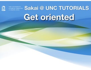 Get oriented
 