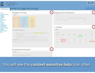 You will see the context-sensitive help icon often.
 