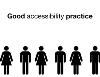 Good accessibility practice
 