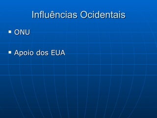 Influências Ocidentais ONU Apoio dos EUA 