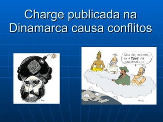 Charge publicada na Dinamarca causa conflitos 