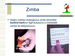Zımba

 Doğru noktayı bulduğunuz anda elinizdeki
  kontrol kartının ilgili kutusunu o noktadaki
  zımba ile deliyorsunuz. 
 
