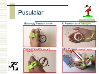 Pusulalar
  Başlangıç Pusulası PWT 8M   El Pusulası Silva 6 Jet Base plate




 Parmak Pusulası Silva NOR    Bilek Pusulası Silva OMC Spectra
    Spectra
 