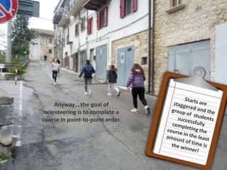 Anyway… the goal of
orienteering is to complete a
course in point-to-point order.
 