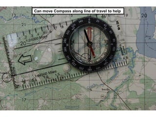 Can move Compass along line of travel to help
 