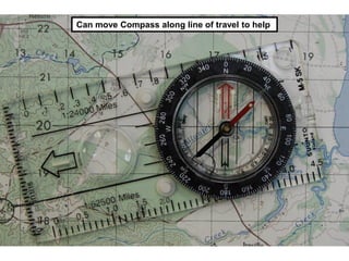 Can move Compass along line of travel to help
 