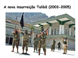 A nova insurreição Talibã (2003-2005) 