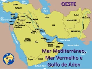 OESTE Mar Mediterrâneo, Mar Vermelho e Golfo de Áden 
