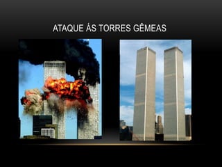 ATAQUE ÁS TORRES GÊMEAS
 