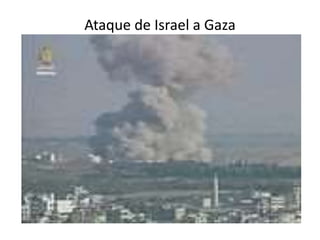 Ataque de Israel a Gaza 
 