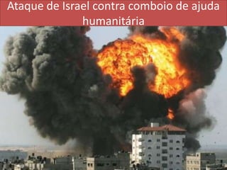 Ataque de Israel contra comboio de ajuda humanitária