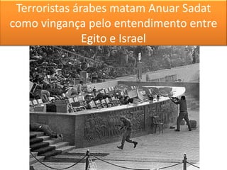 Terroristas árabes matam Anuar Sadat como vingança pelo entendimento entre Egito e Israel