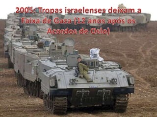 2005: Tropas israelenses deixam a Faixa de Gaza (12 anos após os Acordos de Oslo)