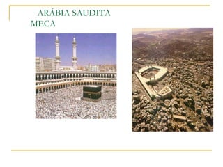 ARÁBIA SAUDITA
MECA
 