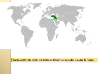 Região do Oriente Médio em destaque. Observe as entradas e saídas da região.
 