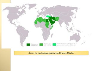Áreas da evolução espacial do Oriente Médio.
 