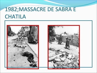 1982;MASSACRE DE SABRA E
CHATILA
 