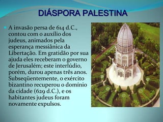 A partir de então, os israelitas espalharam-se pelo Império Romano; alguns grupos emigraram para a Mesopotâmia e outros pontos do Oriente Médio, fora do poder de Roma.