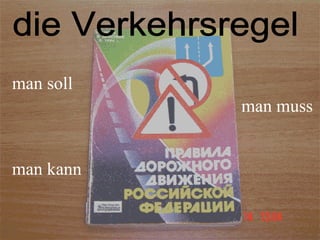 man soll
man muss
man kann
 