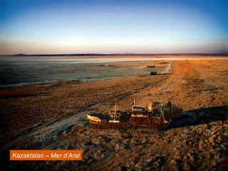 Kazaktstan – Mer d’Aral
 