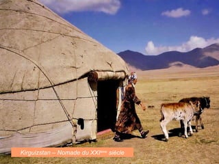 Kirguizstan – Nomade du XXIème
siècle
 