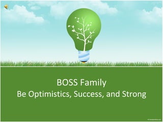 BOSS Family Be Optimistics, Success, and Strong 