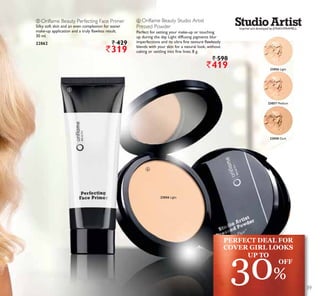 ባ
ቧ
ቦ
ቦ Oriflame Beauty Perfecting Face Primer
Silky soft skin and an even complexion for easier
make-up application and a truly flawless result.
30 ml.
22862 ` 429
`319
ቧ Oriflame Beauty Studio Artist
Pressed Powder
Perfect for setting your make-up or touching
up during the day. Light diffusing pigments blur
imperfections and its ultra fine texture flawlessly
blends with your skin for a natural look, without
caking or settling into fine lines. 8 g.
` 598
`419 23056 Light
23057 Medium
23058 Dark
23056 Light
Inspired and developed by JONASWRAMELL
30%
OFF
PERFECT DEAL FOR
COVER GIRL LOOKS
UP TO
39
 