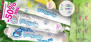 Offer
heading





120 121120
Зубнаящеткадлячувствительных
зубов«Оптифреш»(мягкая)
Смягкимищетинками,расположенными
подразнымуглом.
15905Голубая
15908Розовая
22833Зеленая
21411Сиреневая
130pyб.
89pyб.
1ББ
Зубнаянить«Оптифреш
Мультиактив»(вощеная)
30м.
22682200pyб.
139pyб.
3ББ
XXL
Отбеливающаязубнаяпаста
сэкстрактамитрав«Оптифреш».
Большойобъем
125мл.
25496180pyб.
89pyб.
2ББ
Отбеливающаязубнаяпаста
«Оптифреш».Большойобъем
125мл.
23182145pyб.
75pyб.
2ББ
Противокариознаязубнаяпаста
«Оптифреш».Большойобъем
125мл.
23416145pyб.
75pyб.
2ББ
Фториднатрияимятаудаляютзубнойналетизащищаютоткариеса
Лимон,воднаямятаизеленыйчайвозвращаютзубаместественную
белизну
Низкоабразивные
чистящие
веществаудаляют
зубнойналет,
неповреждая
эмали
Очищаютпромежуткимежду
зубамиибережноухаживают
заполостьюрта
-50%
ЦЕНЫПОПОЛАМ!
 