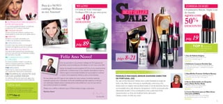 S
                                                          Peça já o NOVO                                      WE LOVE!                                                                                                                CONSIGA-OS HOJE!
                                                          catálogo Wellness                                 O Creme de Noite Antirrugas                                       THE                                                    Os primeiros Batons Triple Core
                                                          ao seu Assessor!                                  Ecollagen [3D+] de que tanto gosta                         BEST SELLER                                                   do mundo

                                                                                                            +DE 40
                                                                                                                  %
                                                                                                                                                                              ALE
NESTE                                                                                                                                                                                                                                agora com
                                                                                                                                                                                                                                     50%
CATÁLOGO:
8 OS PRODUTOS MAIS VENDIDOS                                                                                 DESCONTO                                                         SALDOS NOS MAIS VENDIDOS
ESTÃO EM SALDOS!                                                                                                                                             Grandes ofertas em produtos
É a sua oportunidade de adquirir os melhores                                                                                                                 Oriﬂame de luxo…                                                        DESCONTO
produtos de 2012 a preços imbatíveis!
                                                                                                                                                             Vai deixar passar esta
25 MAQUILHAGEM                                                                                                                                               oportunidade?!
Saia da sua zona de conforto e aventure-se a



                                                                                                                                                                                                                                                  19
experimentar as cores mais trendy deste inverno.
46 VERY-ME
Alimenta a tua paixão pela beleza com                                                                                                                                                                                                  pág.
                                                                                                                        89
o melhor da cosmética contemporânea!
55 FRAGRÂNCIAS
Encontre o seu novo aroma na nossa gama                                                                       pág.                                                                                                                            O   TOP 5   DOS SEUS
tentadora de fragrâncias para ele e para ela.
75 CUIDADOS DO ROSTO                                                                                                                                                                                                                          PRODUTOS PREFERIDOS!*
                                                                                             511 ssenllew




Nós damos-lhe a ajuda de que necessita para                                                                                                                                                                                                             www.oriﬂame.pt
entrar no novo ano com os melhores cuidados                                                                                                                                                                                                                         *Votações com base em médias globais



                                                                                     Feliz Ano Novo!                                                                     8-21
do rosto para a sua pele.
                                                                                                                                                                                                                                     1. Eau de Toilette Enigma
95 CUIDADOS DO CORPO
E CAPILARES                                                                                                                                                    págs.                                                                 Liberte a sedutora que há em si com
                                                                                                                                                                                                                                     este aroma irresistível. pág. 14
Os nossos produtos mimam a sua pele ao
máximo e proporcionam-lhe o cuidado de
                                                                                    Uma vez que este é o seu primeiro catálogo de 2013, gostaria de
                                                                                                                                                                                                                                     2. Esfoliante Corporal Swedish Spa
que tanto precisa nesta estação.                                                    aproveitar a oportunidade para lhe desejar um ano novo muito feliz!                                                                              Massaje-o no corpo e desfrute instantaneamente
118 WELLNESS                                                                                                                                                                                                                         de uma pele supersuave – verdadeiras sensações
                                                                                    Apesar da situação económica global, 2012 foi um ano extremamente                                                                                de spa! pág. 21
Neste inverno, cuide da sua beleza interior                                         gratiﬁcante, no entanto teve os seus desaﬁos. Aprendemos muito e
com a ajuda dos nossos packs vitamínicos!
                                                                                    estamos agora numa posição fantástica em que podemos continuar            Inspiração para o Novo Ano!
126 POUPANÇAS GIGANTES QUE                                                          a crescer como assessores, clientes e, claro, como empresa.
                                                                                                                                                                                                                                     3. Base/Brilho Protetor Oriﬂame Beauty
                                                                                                                                                             MANUELA MACHADO, SENIOR DIAMOND DIRECTOR                                Tudo o que precisa para um acabamento bonito
NÃO VAI QUERER PERDER!                                                                                                                                                                                                               e resistente, que dura até 7 dias! pág. 39
As melhores ofertas de inverno em alguns dos               Por isso, desejo que 2013 seja um ano repleto de muito sucesso, momentos especiais,               DE PORTUGAL, DIZ:
nossos produtos de tamanho Jumbo preferidos.               realização pessoal, amor e felicidade. Sonhe alto, estabeleça grandes objetivos, e verá que       Ao usar a linha Diamond Cellular, sinto a pele hidratada ao longo de    4. Sérum Anticelulite em Ampolas
                                                           com dedicação, trabalho árduo e atitude positiva, este poderá ser o ano em que verá os            todo o dia. Além disso, minimiza as imperfeições, uniformiza a tez,
    Sabia que…                                             seus sonhos tornarem-se realidade.                                                                dando assim um aspeto mais saudável à pele. O pó de diamante dá uma
                                                                                                                                                                                                                                     para a Noite Perfect Body
                                                                                                                                                                                                                                     Combata a celulite com este prático
                                                                                                                                                                                                                                     tratamento de 14 dias! pág. 92
    A Oriﬂame é cofundadora da World Childhood             Desejo-vos o melhor e relembro que a Oriﬂame estará consigo a cada passo.                         luminosidade extra, não deixando transparecer o brilho provocado pela
    Foundation, uma fundação que ajuda crianças
                                                           Feliz Ano Novo!
                                                                                                                                                             oleosidade da pele. Como consequência, sinto a pele mais ﬁrme,
    vulneráveis e em situação de risco em todo o mundo.                                                                                                                                                                              5. Creme Nutritivo para as Mãos Secas
                                                                                                                                                             rejuvenescida e os sinais de envelhecimento atenuados.                  (Tamanho JUMBO)
                                                                                                                                                             Desejo a todos um feliz ano novo!                                       Ainda mais deste creme rico e hidratante,
                                                                                                                                             Rui Silva, MD                                                                           tão adorado em todo o mundo! pág. 129

4                                                                                                                                                                                                                                                                                                    5
 