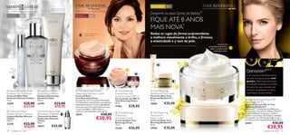 Para a pele madura     45+
                                                            Esfolia delicadamente
Para uma pele tão bela quanto os diamantes               a pele, deixando-a suave   Cuidado intensivo para a pele pós-menopausa
                                                                                                                                                                Desperte os seus Genes de Beleza™
Para todos os
                      40  +                                                        Para a pele
                                                                                                        55  +

                                                                                                                                                                FIQUE ATÉ 8 ANOS
tipos de pele                                                                       pós-menopausa




                                                                                                                                                                MAIS NOVA*
                       Tudo-em-1
                  limpeza – tónico
                 – desmaquilhante


                                                                                                Protege o ADN celular
                                                                                                da pele madura.
                                                                                                                                                                Reduz as rugas de forma surpreendente
                                                                                                                                                                e melhora visivelmente o brilho, a ﬁrmeza,
                                                                                                                                                               a elasticidade e o tom de pele.
                                                                                                                                                                                                                                                     Creme de dia
                                                                                                                                                                *Avaliação do consumidor realizada em 103 mulheres com mais de 45 anos.
                                                                                                                                                                                                                                          antienvelhecimento para
                                                                                                                                                                                                                                          ajudar a manter a pele
                                                                                                                                                                                                                                                toniﬁcada e jovem

                                                                                                                                                                
                                                                                    




      Para um
         olhar
    luminoso e
        jovem
                                                                                                                                                                                                                                                                    É um nutriente antienvelhecimento
                                                                                                                                                                                                                                                                     derivado da Soja, que atua a nível
                                                                                                                                                                     
                                                                                                                                                  
                                                                                                                                                                                                                                                                     genético. Selecionado após quase
                                                                                                                                                                                                                                                                     uma década de pesquisa e colocado
                                                                                                                                                                                                                                                                     em partículas para uma ação mais
                                                                                                                                                                   Time Reversing                                                                                    profunda, respondendo a todas as
 Diamond Cellular Multi-                       Diamond Cellular                    Time Reversing InTense                           Time Reversing          
Perfection Eye Treatment                     Illuminating Exfoliator                Deep Night Reformer Cream                         InTense Every Day         SkinGenist™ Eye Cream                                                                                necessidades da pele madura.
Creme de Olhos Multi-                        Esfoliante Illuminating                Creme de Noite                                    Perfector Cream SPF 12    Creme de Olhos Time
Perfection Diamond Cellular                  Diamond Cellular                       Time Reversing InTense                            Creme de Dia com SPF 12   Reversing SkinGenist™
15 ml.                                       150 ml.                                Enriquecido com o Complexo Patenteado             Time Reversing InTense    15 ml.                                                                                               Time Reversing SkinGenist™
                                                                                                                                                                                                                                                                    Day Cream SPF 15
22419                      €28,00            24199              €22,00              ß-Prostimuline e Astaxantina, um poderoso
                                                                                    antioxidante natural. Contém ingredientes
                                                                                                                                      50 ml.                    24665              €25,00                                                                           Creme de Dia com SPF 15 Time
                           €23,95                               €18,95              ativos que reparam a pele madura durante          17452        €38,00                                                                                                           Reversing SkinGenist™
                                                                                    a noite, protegem o ADN celular e                                                                                                                                               A GenisteinSOY (Genisteína da SOJA) pura,
 Diamond Cellular                           Diamond Cellular Night                 conferem mais densidade à pele. 50 ml.                                                                                                                                          em partículas, atua sobre os Beauty Genes™
                                                                                                                                         Time Reversing          Time Reversing
Micellar Solution Cleanser                   Restorative Treatment                  18191                               €38,00        InTense Eye               SkinGenist™
                                                                                                                                                                                                                                                                    (Genes de Beleza) da pele para a ajudar a
                                                                                                                                                                                                                                                                    manter a sua ﬁrmeza, elasticidade, vitalidade
                                                                                                                 €30,95
Limpeza Micellar Diamond                     Tratamento de Noite
Cellular                                     Restaurador Diamond                                                                      Illuminator Cream         Night Cream                                                                                         e juventude. Com SPF para proteger contra
200 ml.                                      Cellular                                                                                 Creme de Olhos Time       Creme de Noite Time                                                                                 os radicais livres e fotoenvelhecimento. 50 ml.

21339                      €22,00            30 ml.                                                                                   Reversing InTense         Reversing SkinGenist™                                                                               24181                             €35,00
                                                                                                                                                                                                                                                                                                €28,95
                                                                                                                                                                50 ml.
                           €18,95            18437          €42,00                                                                    15 ml.
                                                                                                                                      21345        €26,00       24184                €35,00
90     cuidados do rosto                                                                                                                                                                                                                                                                  cuidados do rosto      91
 